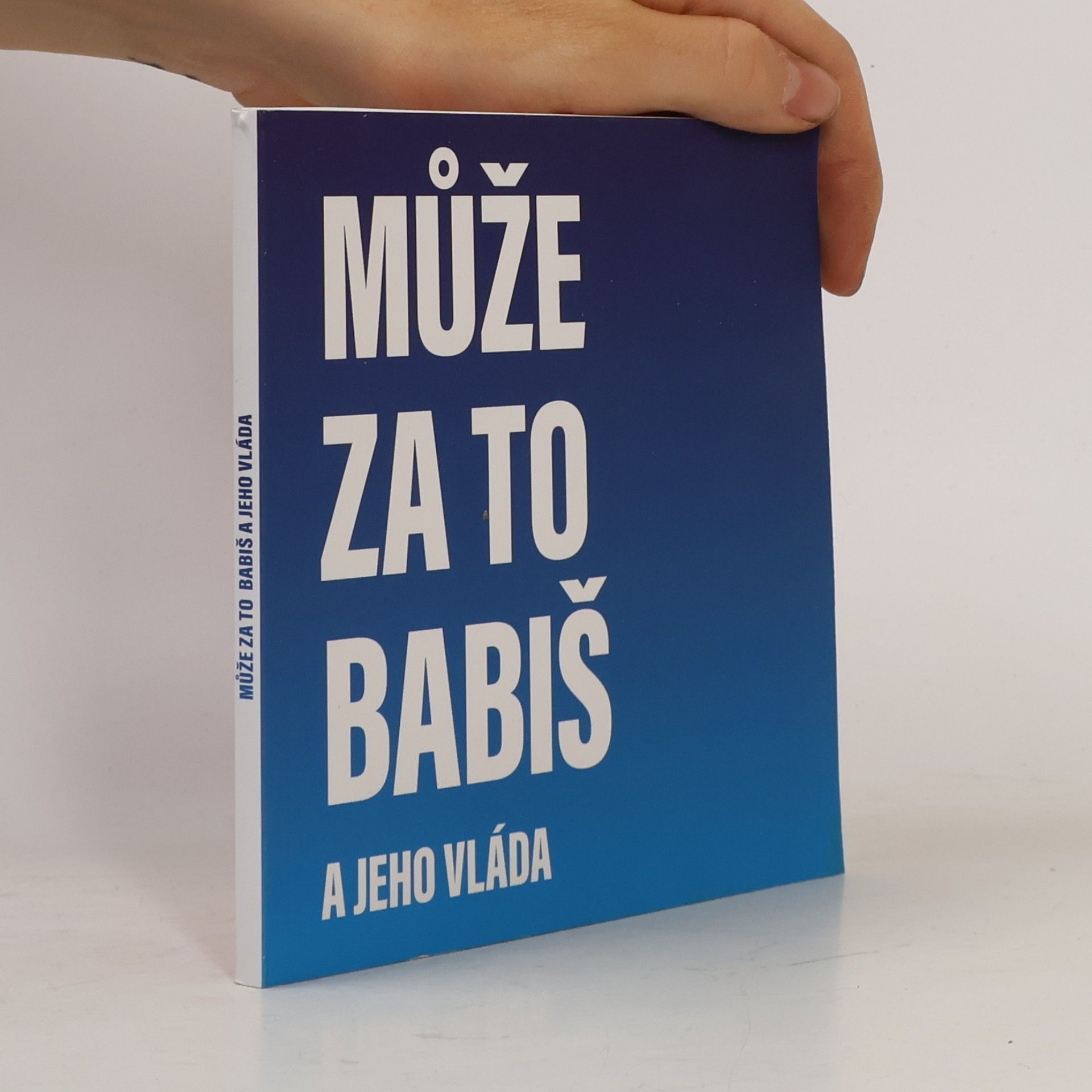Kolektiv autorů Může za to Babiš a jeho vláda