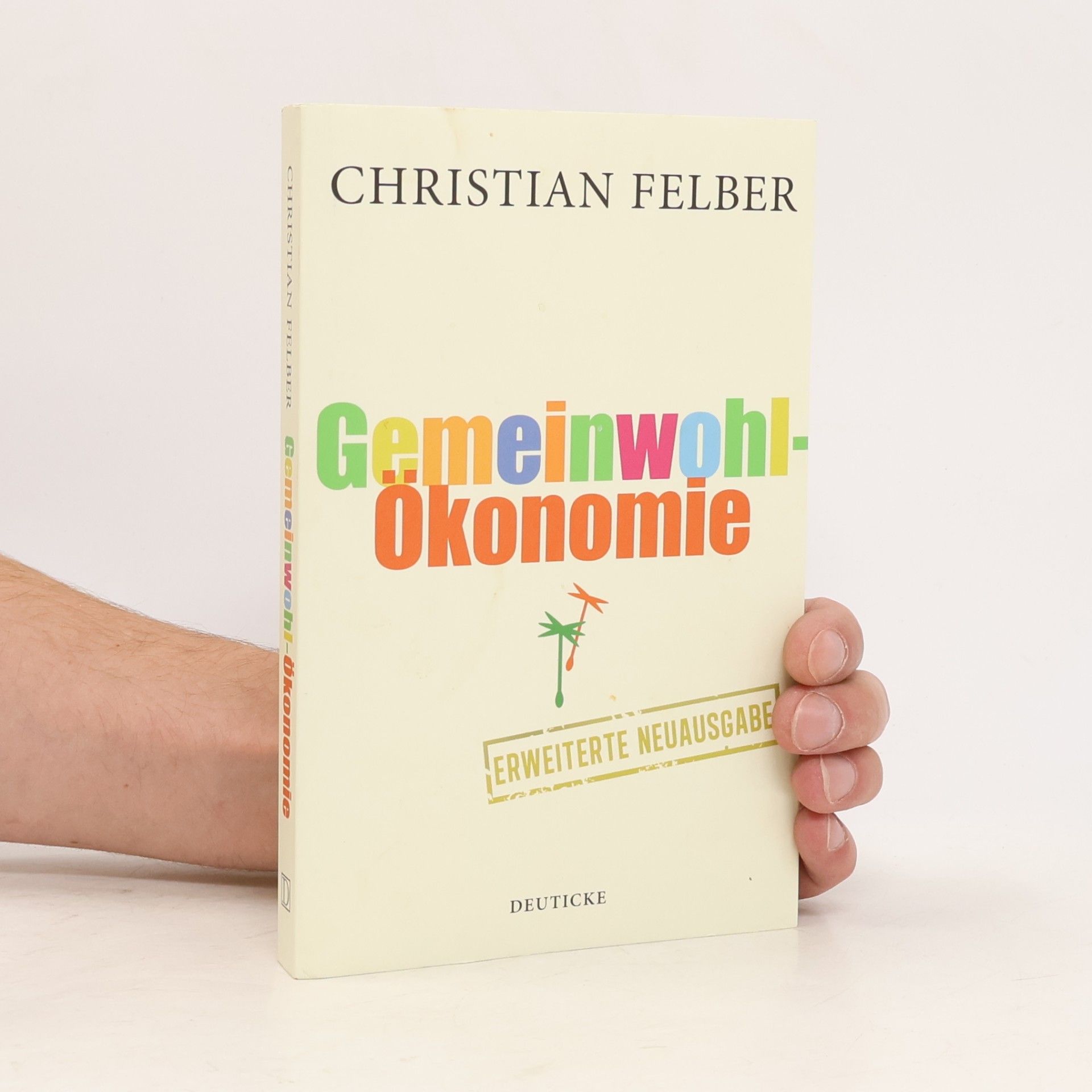 Christian Felber Die Gemeinwohl-Ökonomie