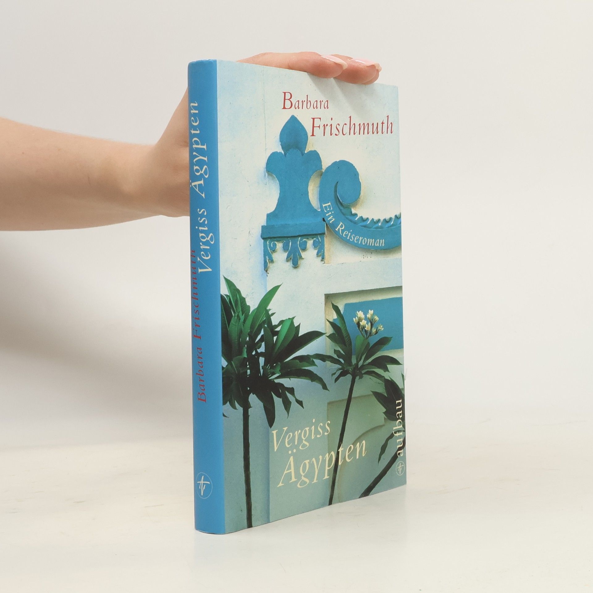 Barbara Frischmuth Vergiss Ägypten