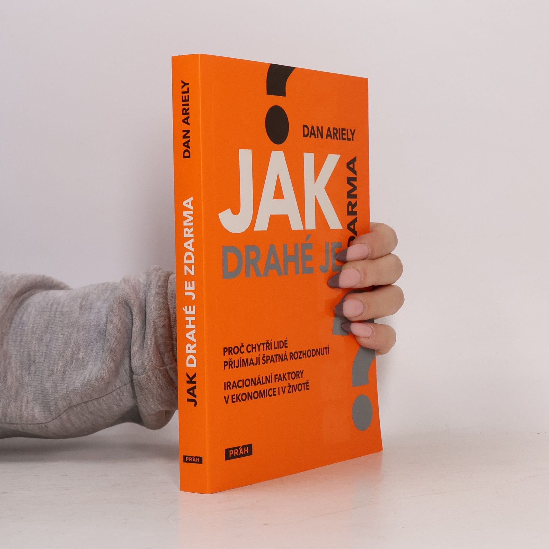 Dan Ariely Jak drahé je zdarma: Proč chytří lidé přijímají špatná rozhodnutí