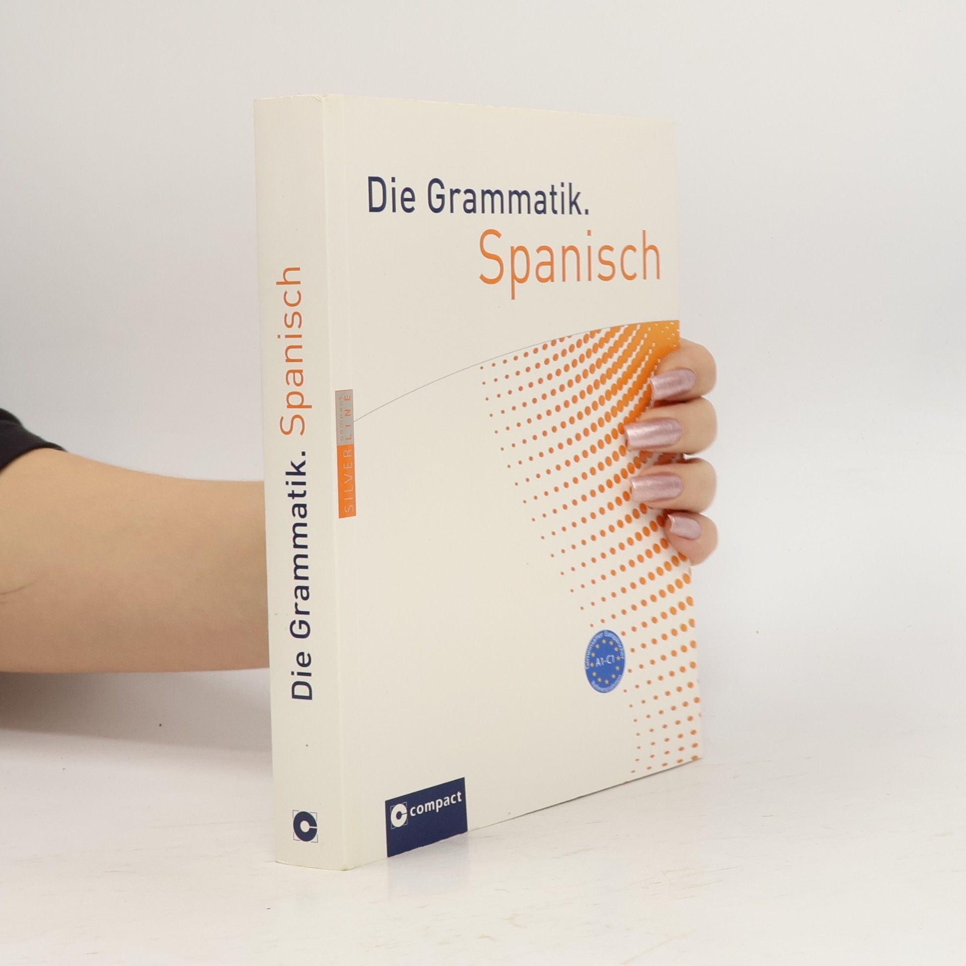 Ursula Bachhausen Die Grammatik. Spanisch: A1-C1