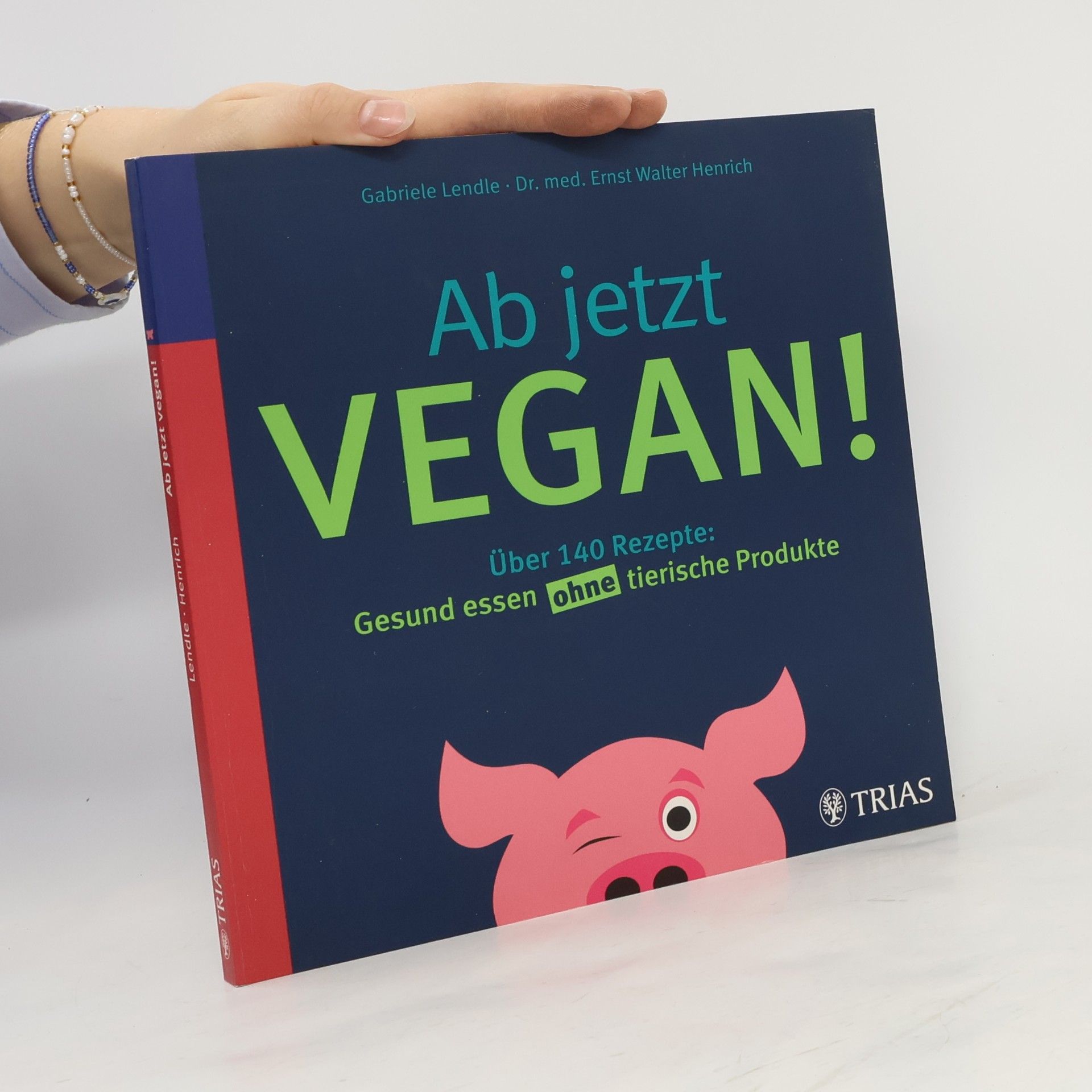 Gabriele Lendle Ab jetzt vegan!