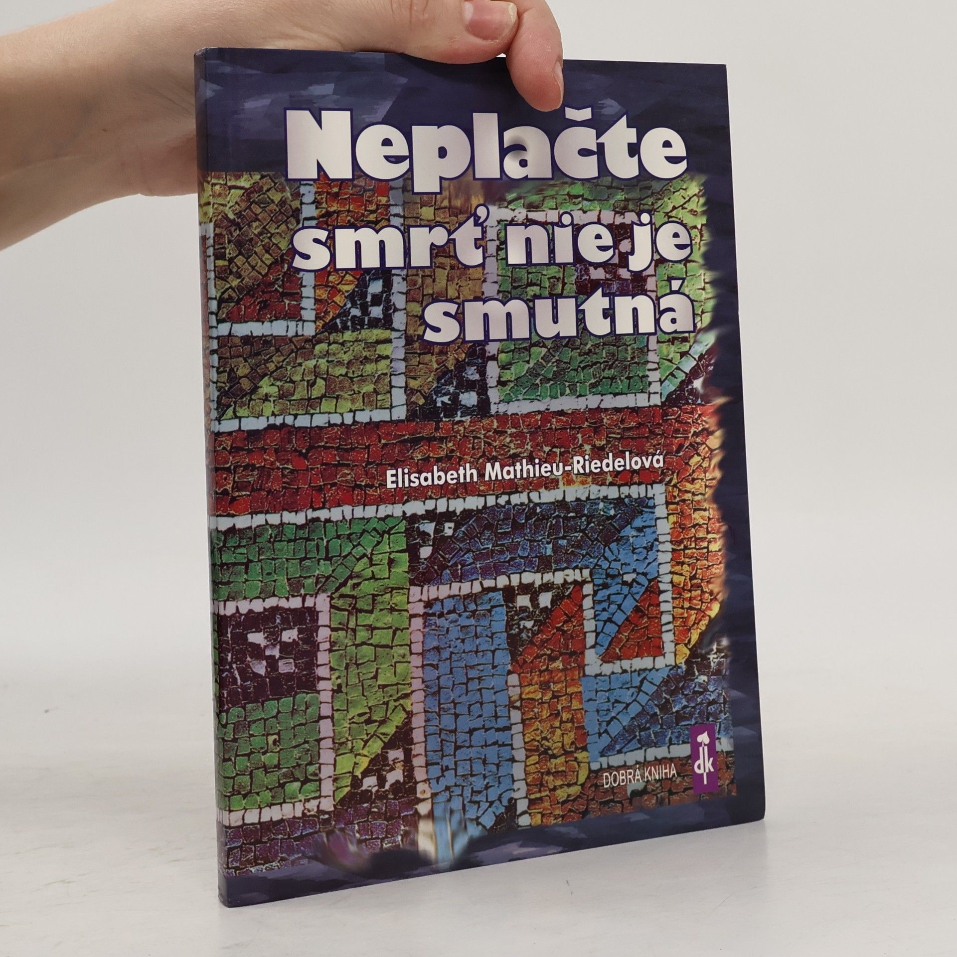 Élisabeth Mathieu Riedel Neplačte, smrť nie je smutná