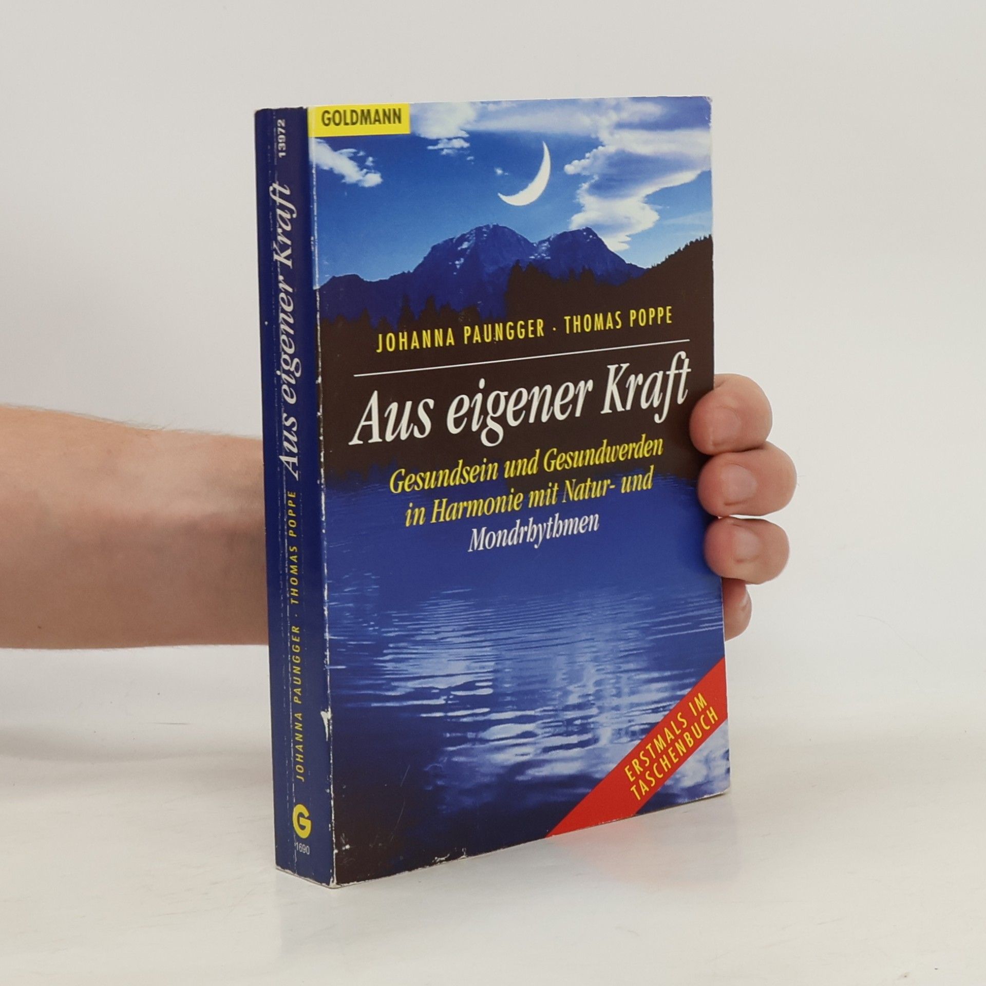 Johanna Paungger Aus eigener Kraft : Gesundsein und Gesundwerden in Harmonie mit Natur- und Mondrhythmen