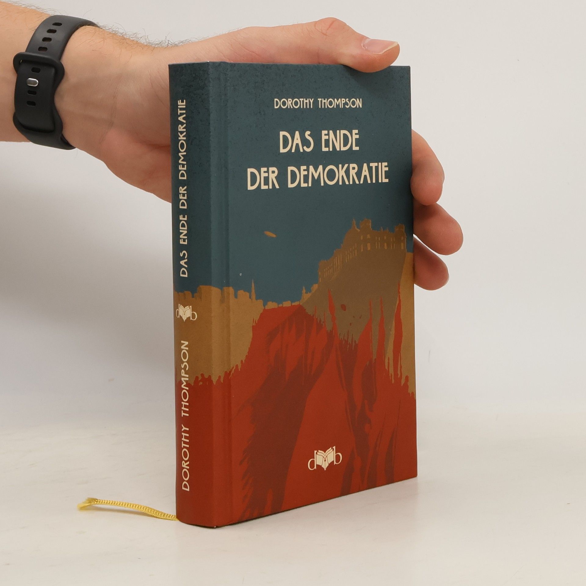 Dorothy Thompson Das Ende der Demokratie