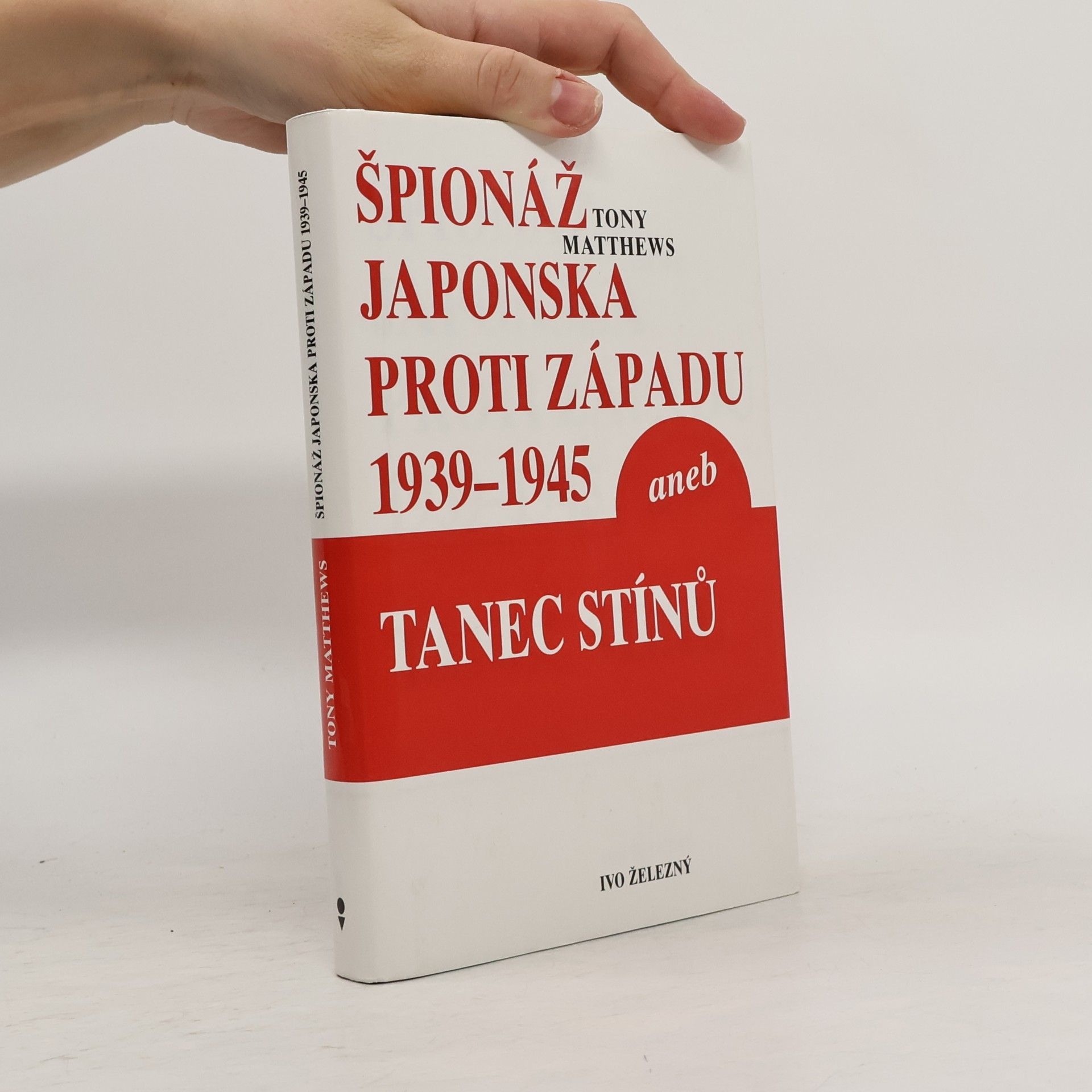 Matthews Tony Špionáž Japonska proti západu 1939-1945 aneb Tanec stínů