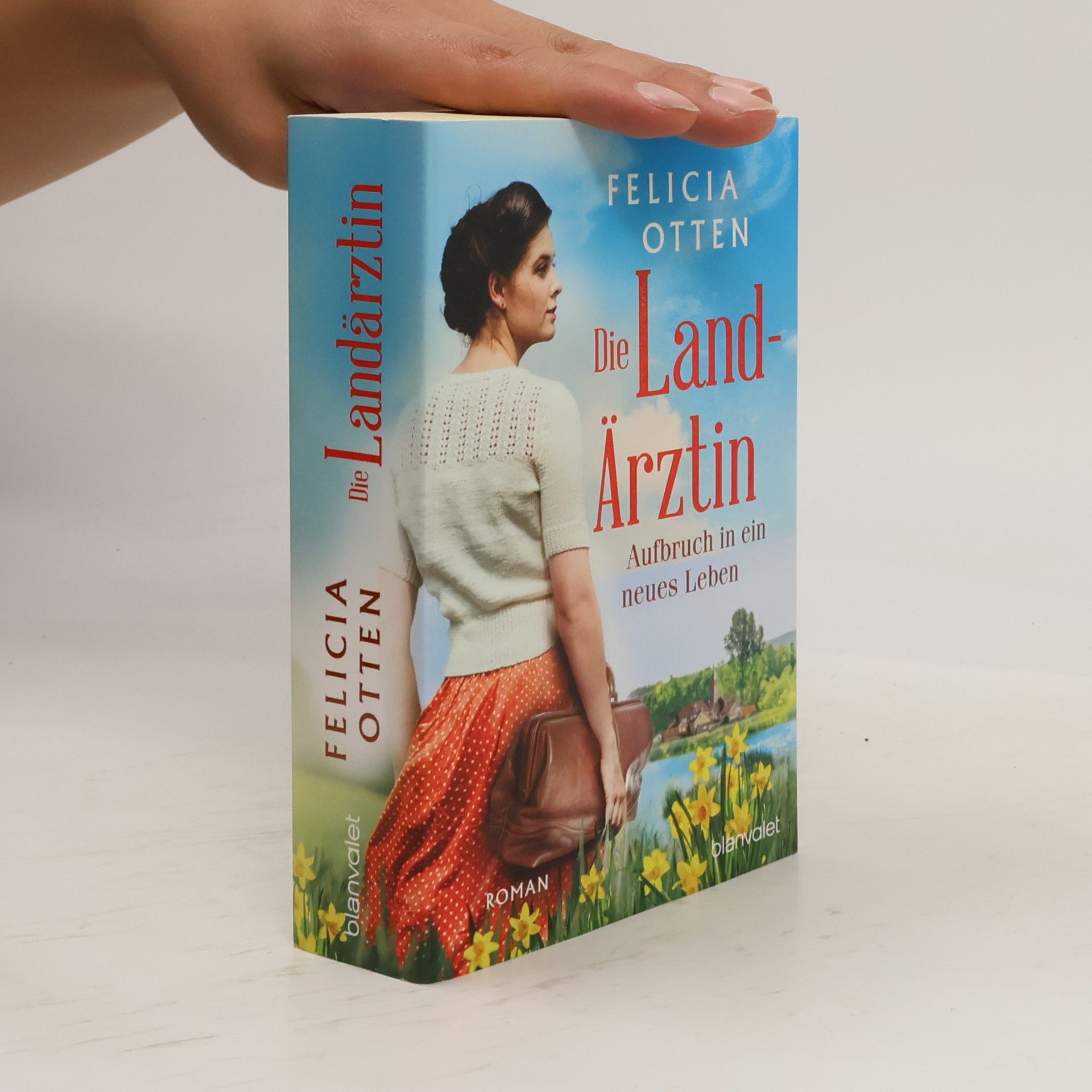Felicia Otten Die Landärztin - Aufbruch in ein neues Leben