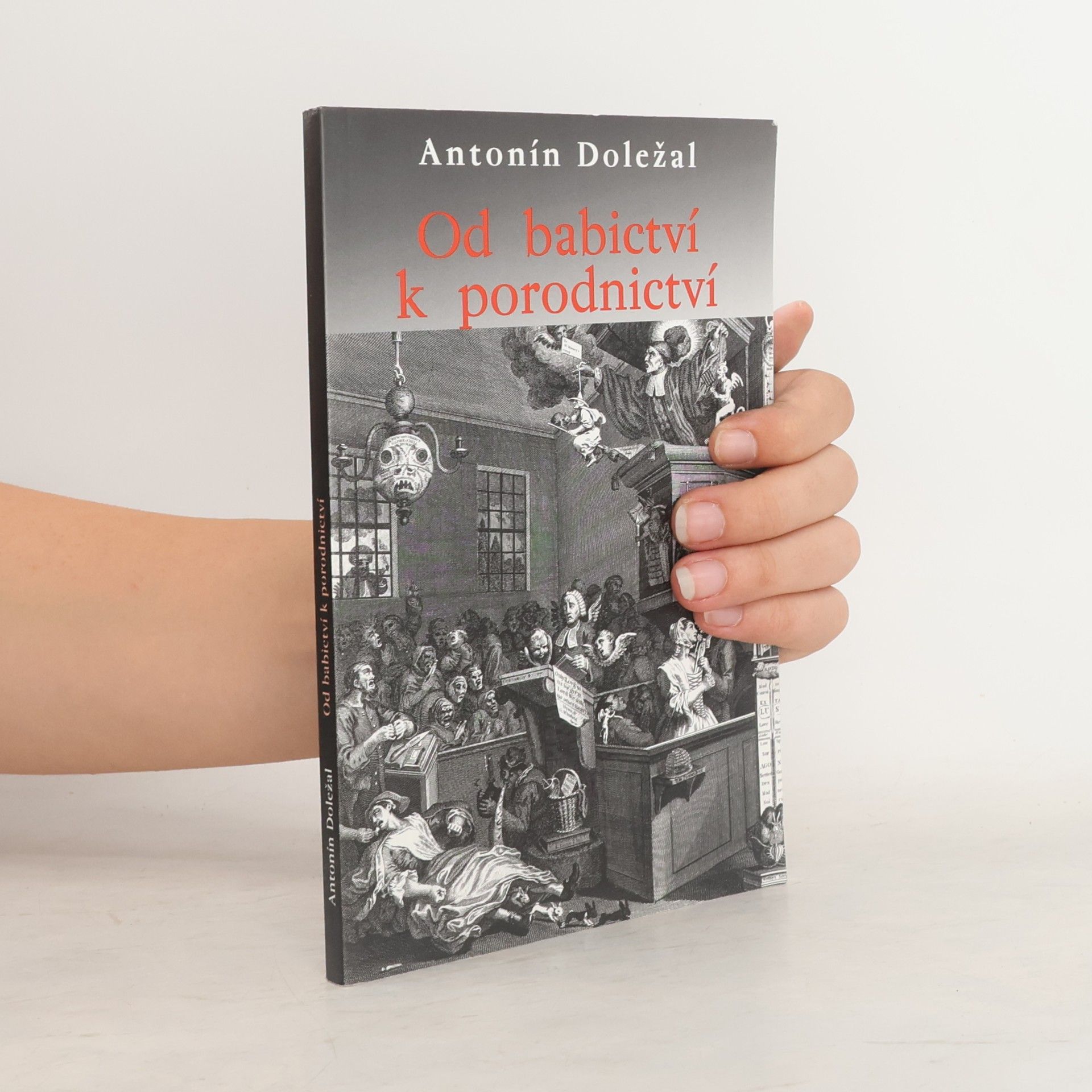 Antonín Doležal Od babictví k porodnictví