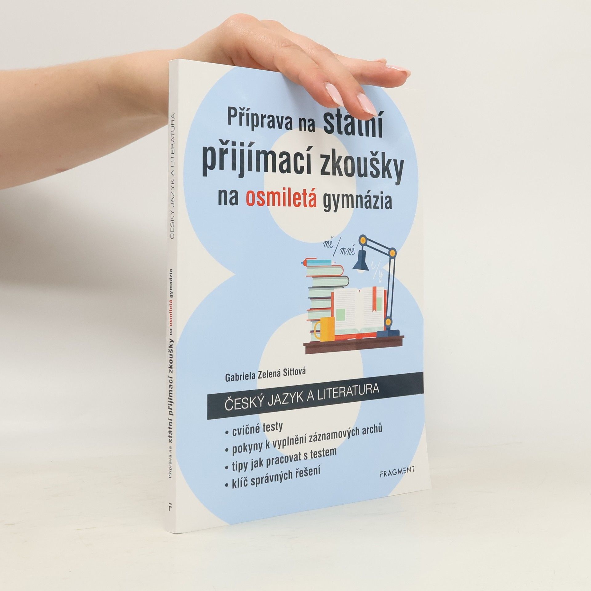 Gabriela Zelená Sittová Příprava na státní přijímací zkoušky na osmiletá gymnázia. Český jazyk a literatura