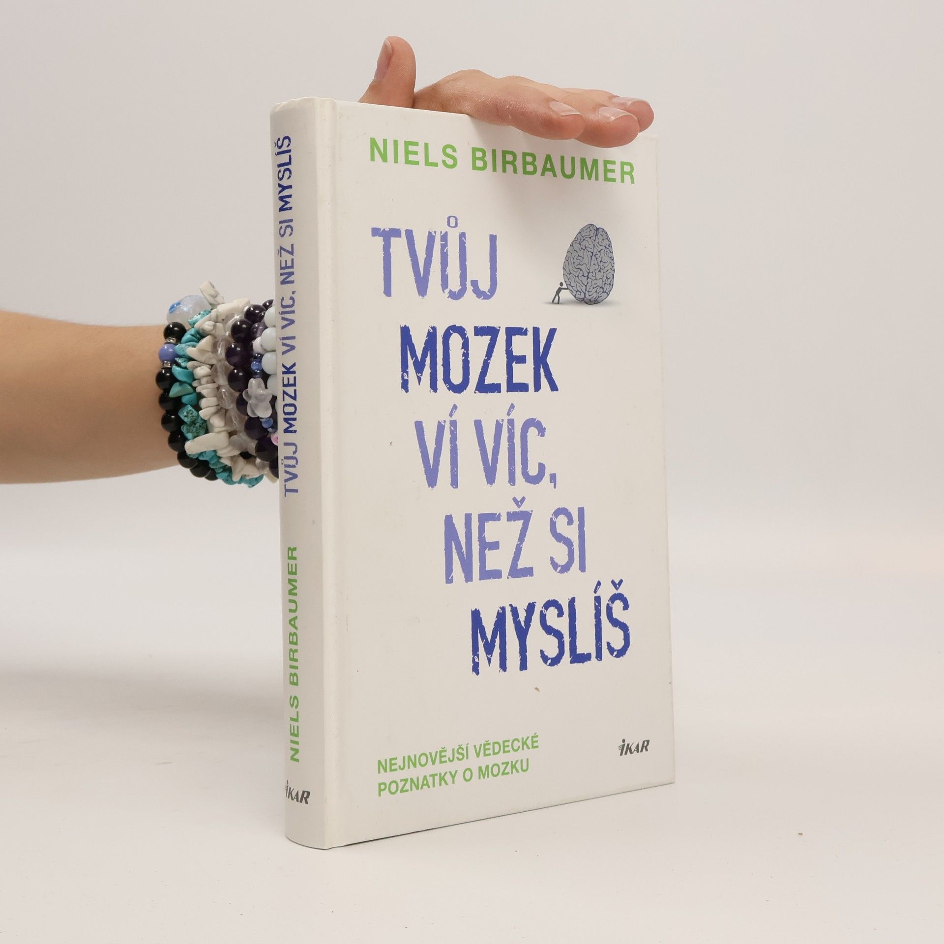 Niels Birbaumer Tvůj mozek ví víc, než si myslíš : nejnovější vědecké poznatky o mozku