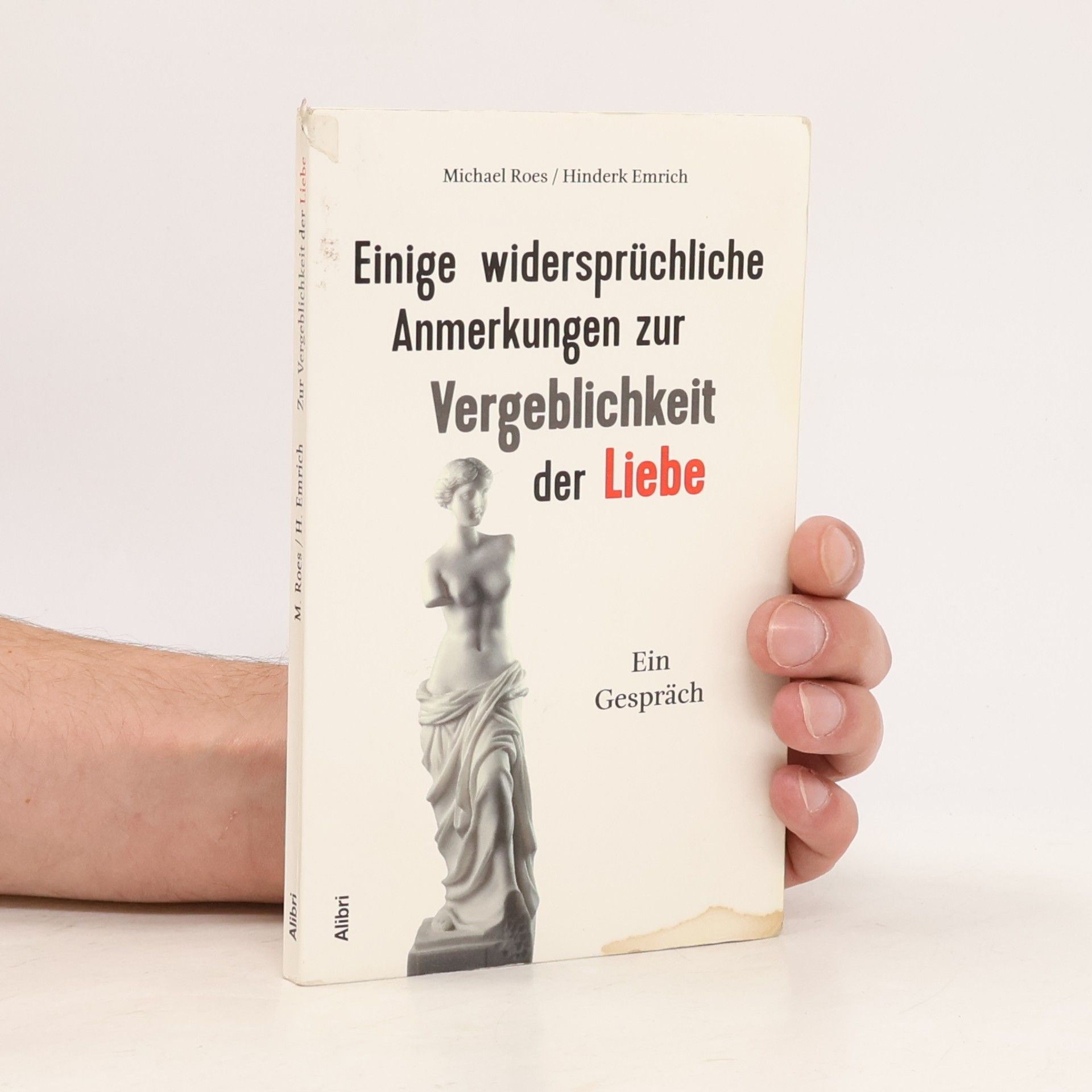 Michael Roes Einige widersprüchliche Anmerkungen zur Vergeblichkeit der Liebe