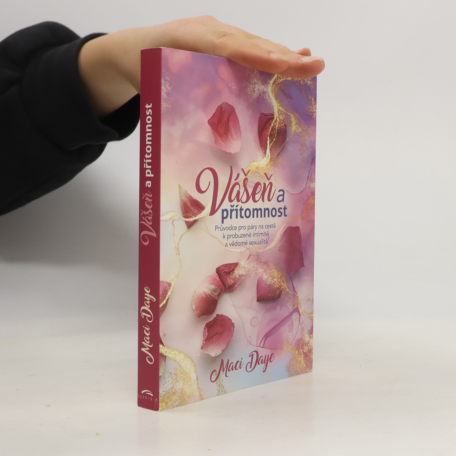 Vášeň a přítomnost. Průvodce pro páry na cestě k probuzené intimitě a vědomé sexualitě