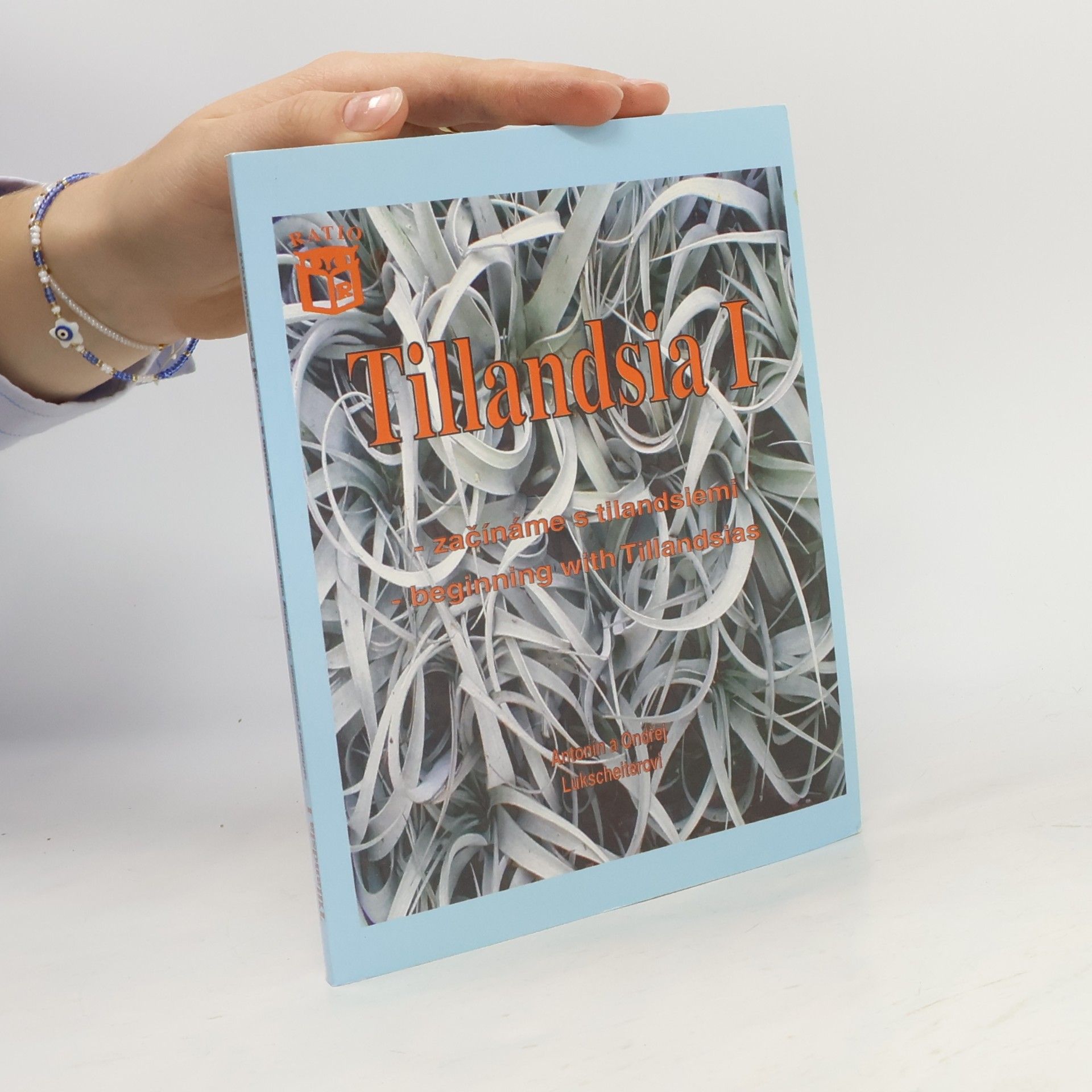 Antonín Lukscheiter Tillandsia I. - začínáme s tilandsiemi = Tillandsia I., Beginning with Tillandsias