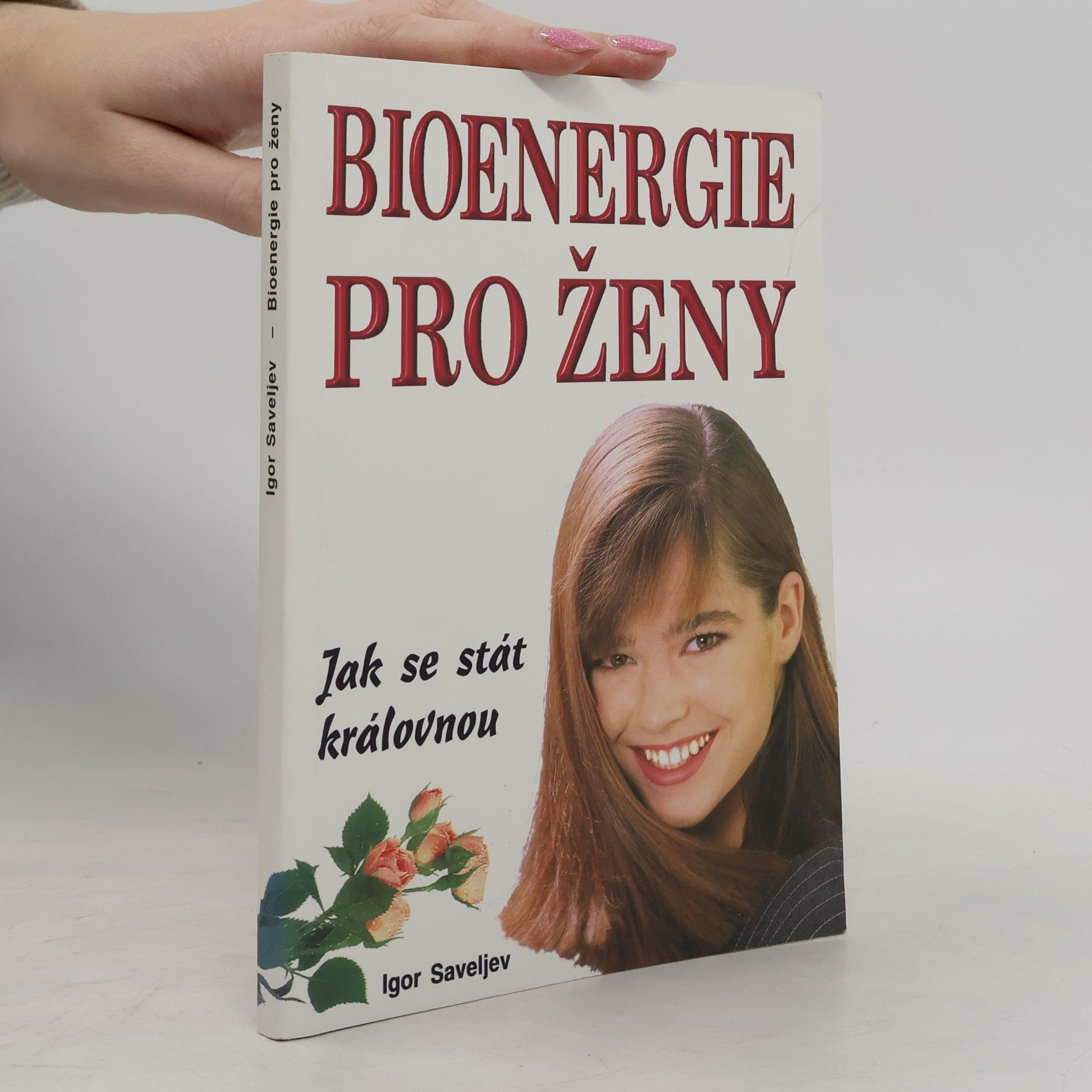 Igor Saveljev Bioenergie pro ženy. Jak se stát královnou