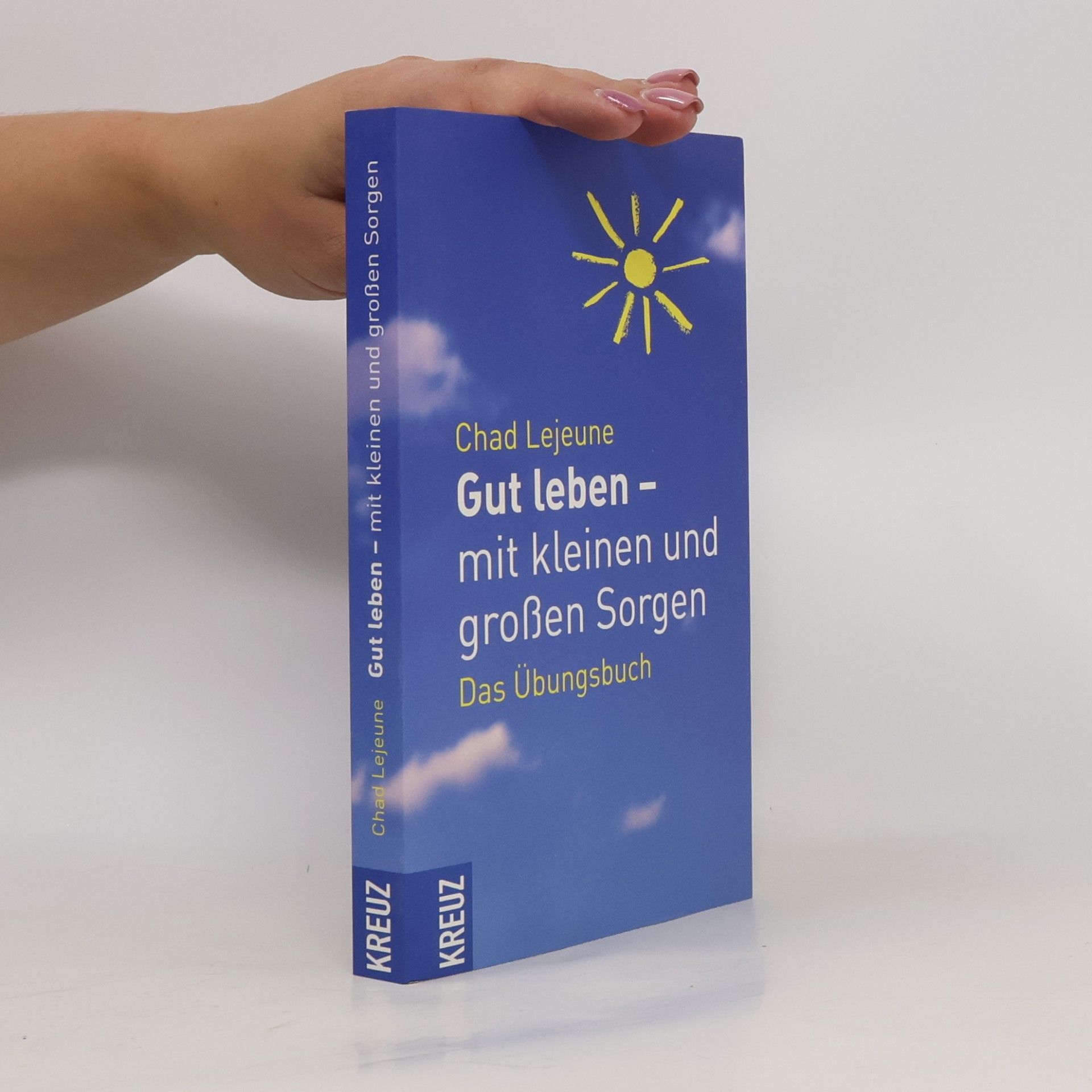 Chad Lejeune Gut leben - mit kleinen und großen Sorgen