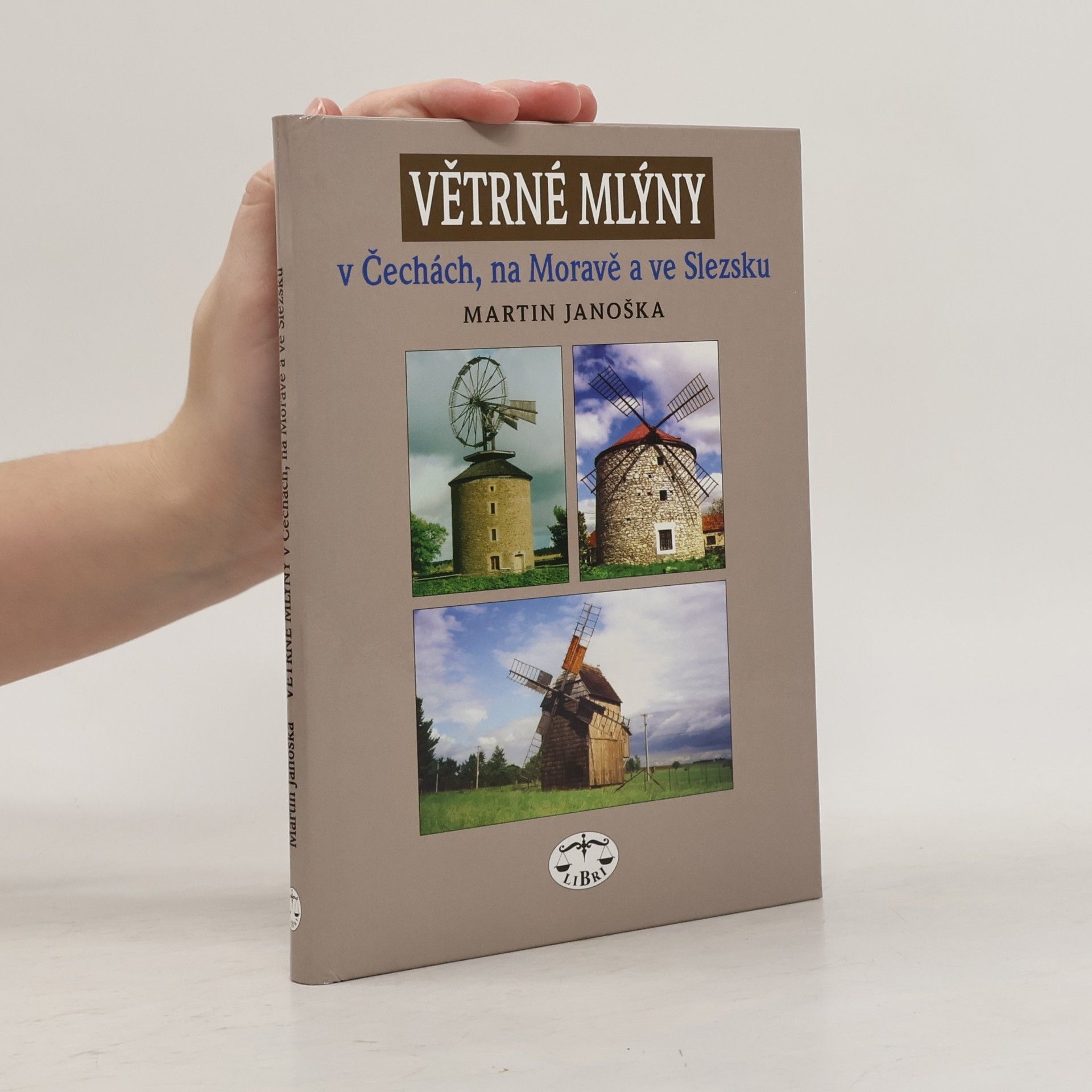 Martin Janoška Větrné mlýny v Čechách, na Moravě a ve Slezsku