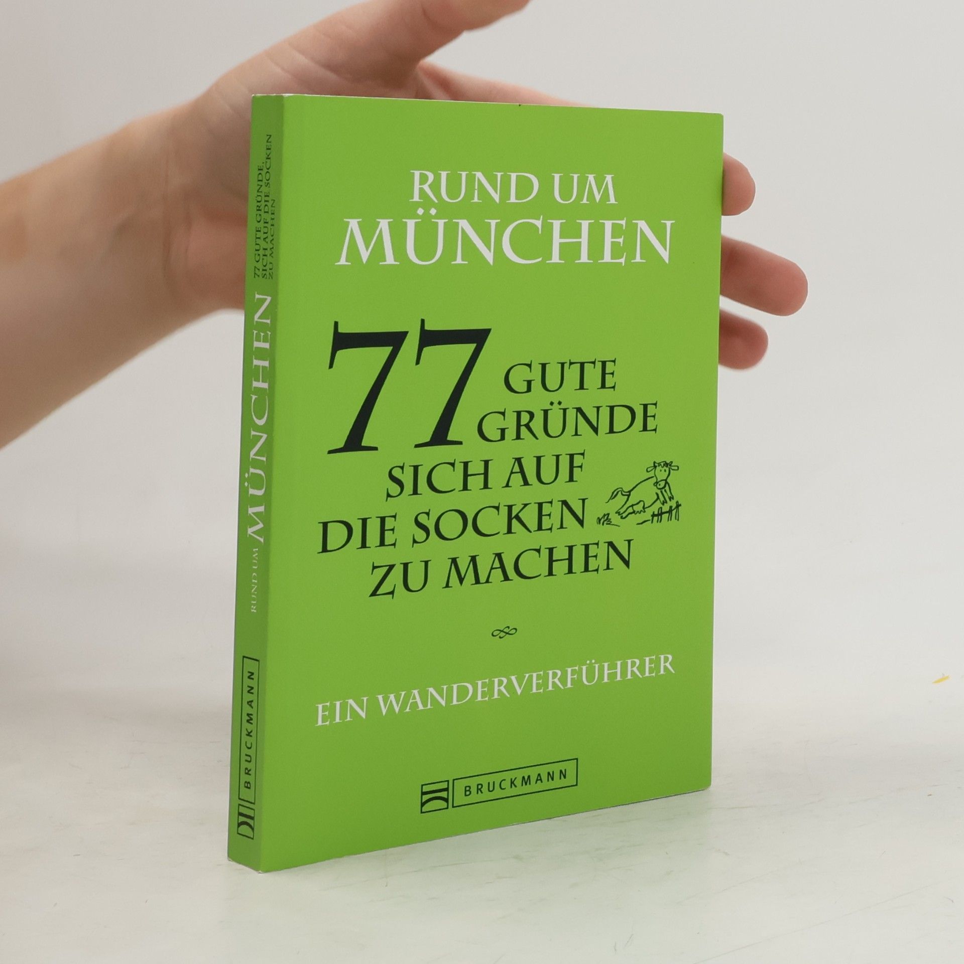 Claudia Hellmann Rund um München - 77 gute Gründe, sich auf die Socken zu machen