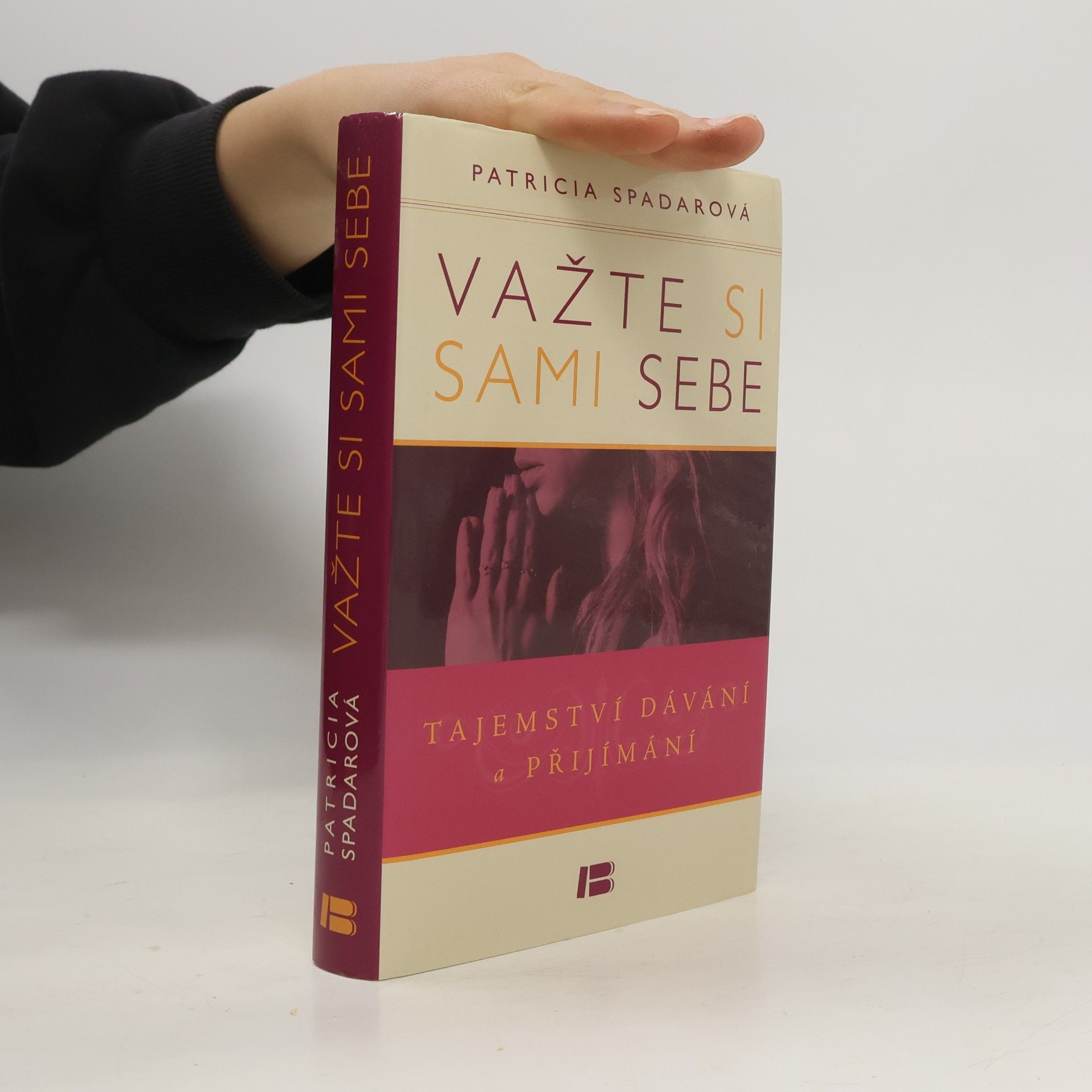 Patricia R. Spadaro Važte si sami sebe : tajemství dávání a přijímání