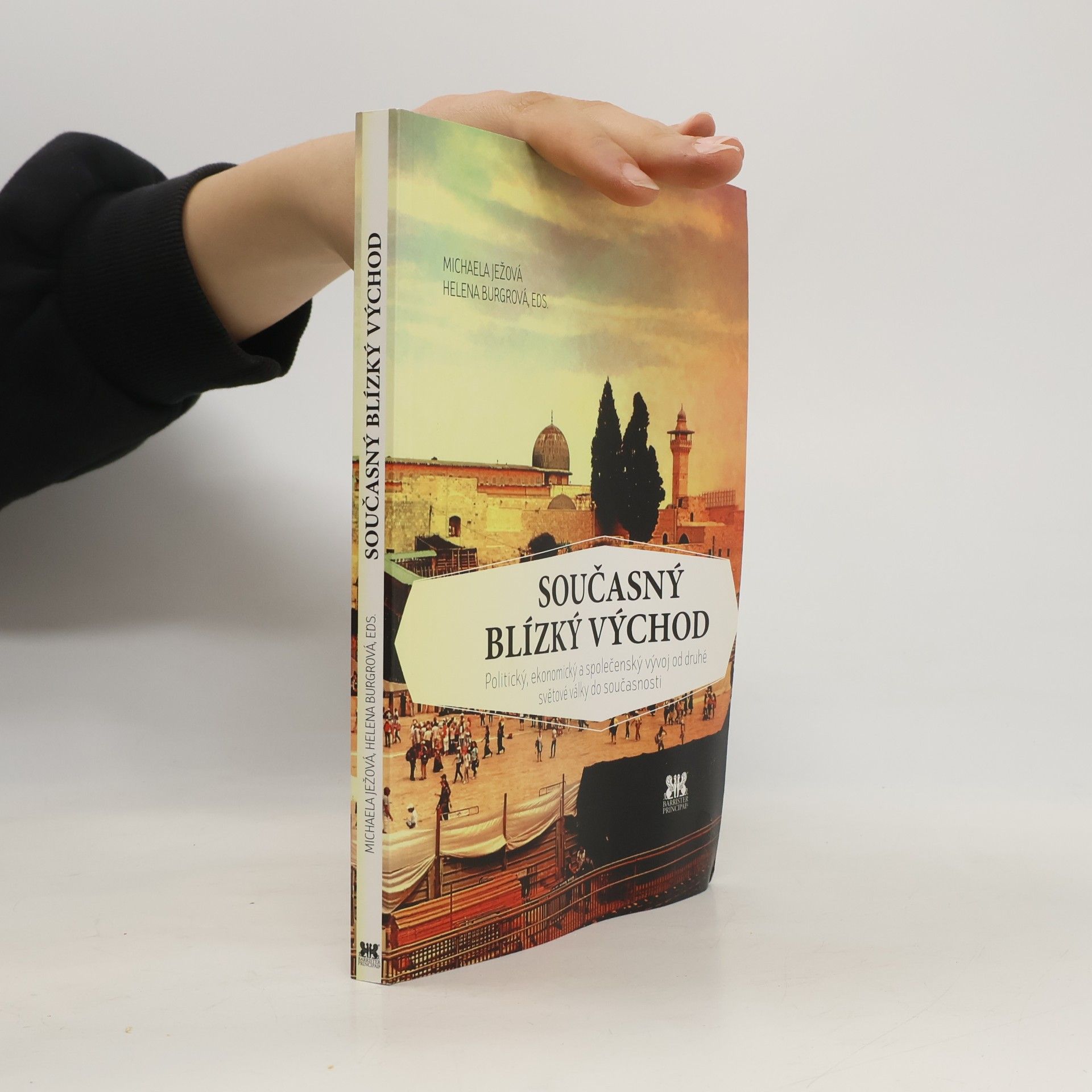 Helena Burgrová Současný Blízký východ. Politický, ekonomický a společenský vývoj od druhé světové války do současnosti
