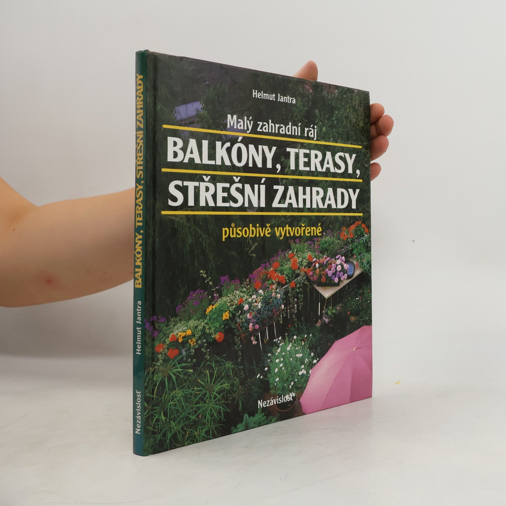 Helmut Jantra Malý zahradní ráj. Balkóny, terasy, střešní zahrady působivě vytvořené