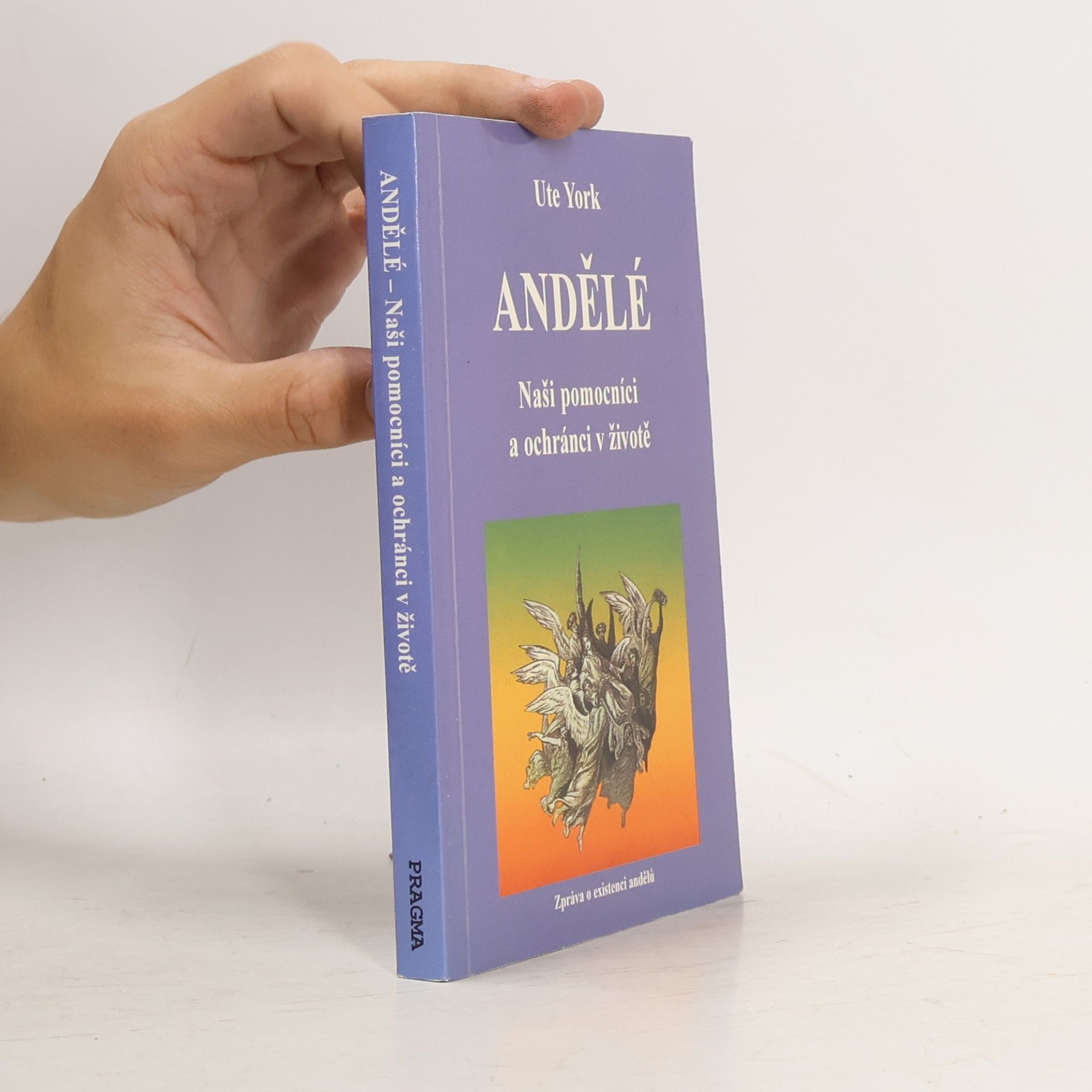 Andělé : naši pomocníci a ochránci v životě