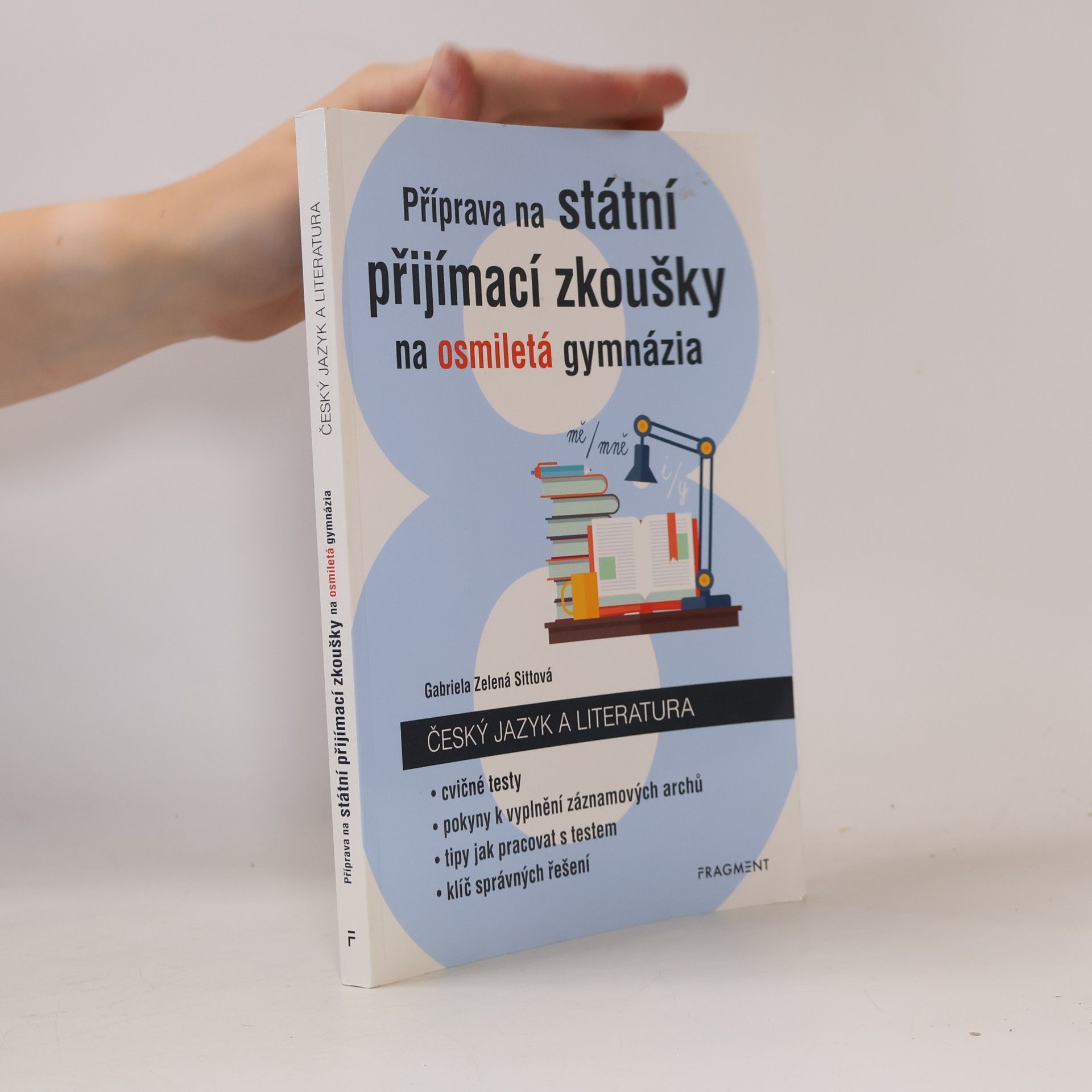 Gabriela Zelená Sittová Příprava na státní přijímací zkoušky na osmiletá gymnázia. Český jazyk a literatura