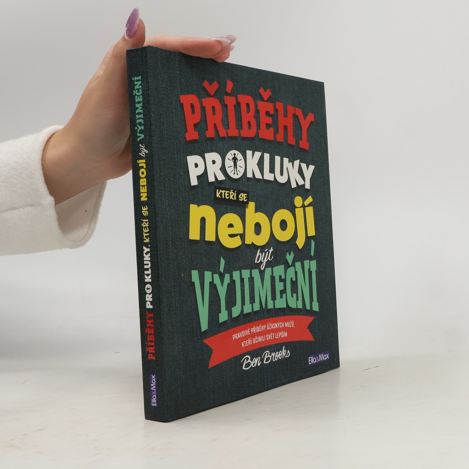 Ben Brooks Příběhy pro kluky, kteří se nebojí být výjimeční