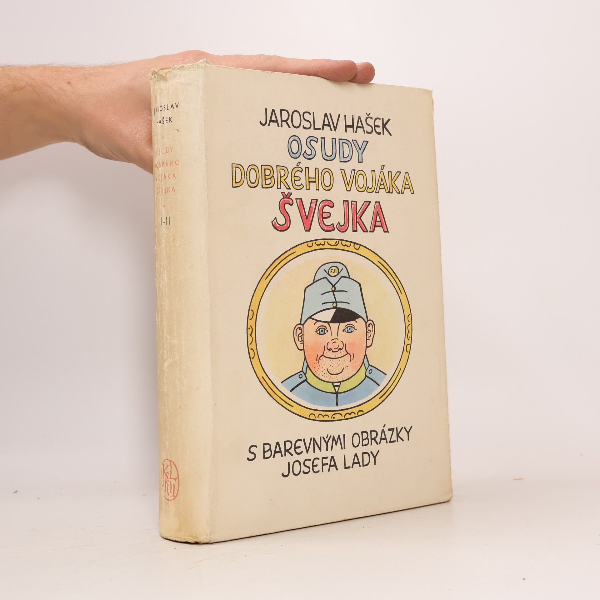 Jaroslav Hašek Osudy dobrého vojáka Švejka za světové války. Díl I. a II.