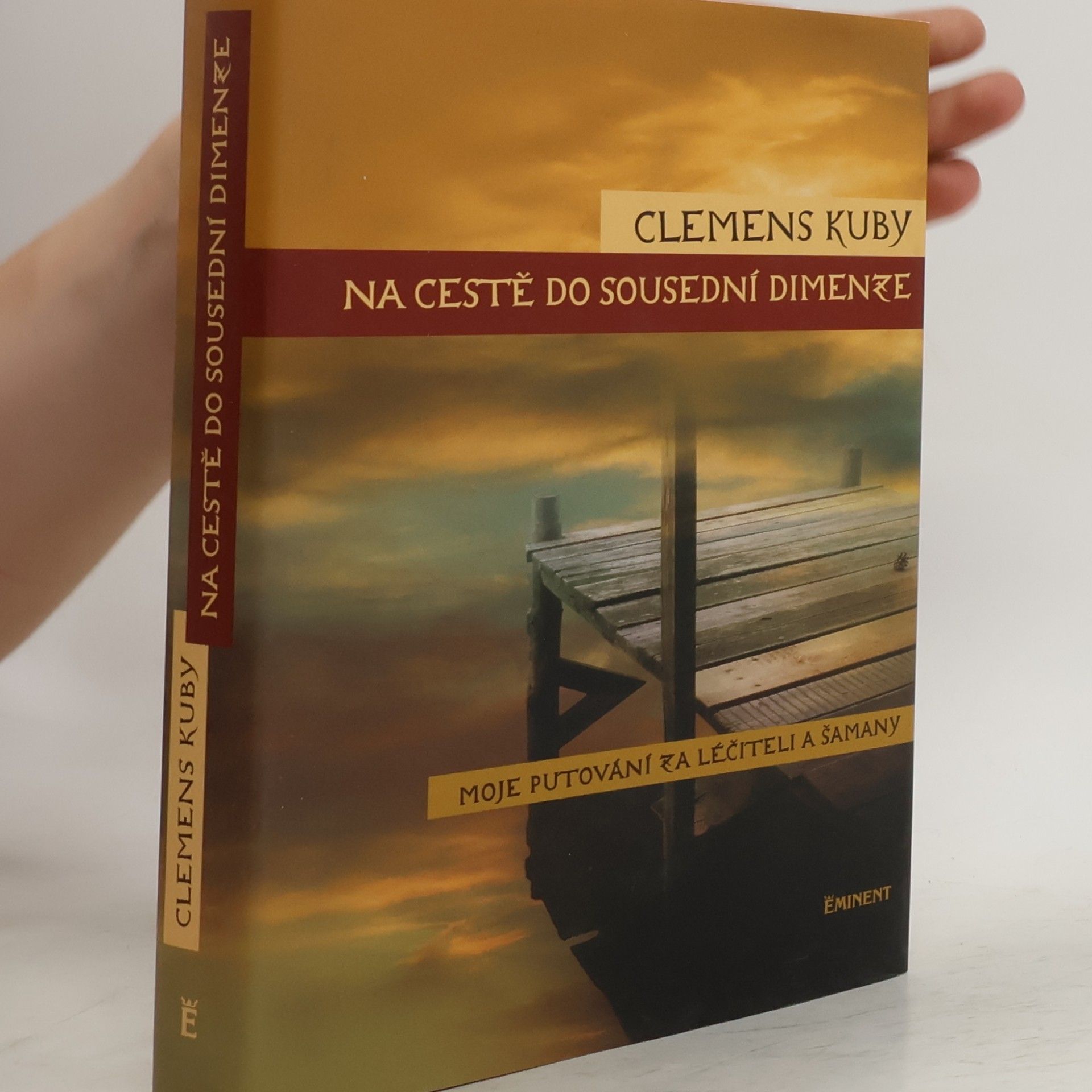 Clemens Kuby Na cestě do sousední dimenze. Moje putování za léčiteli a šamany