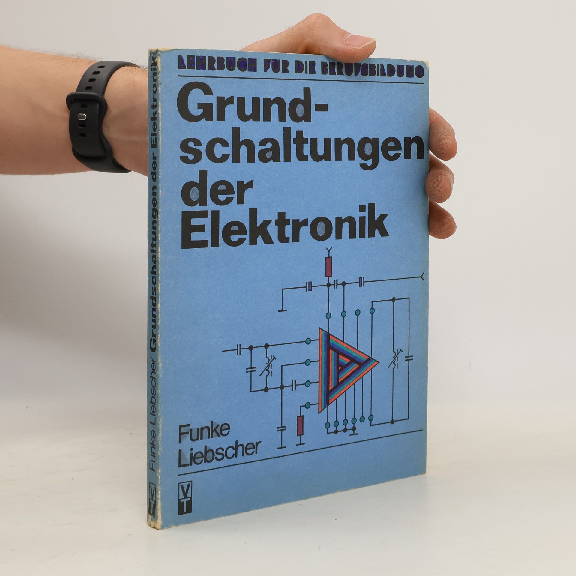 Siegfried Liebscher Grundschaltungen der Elektronik