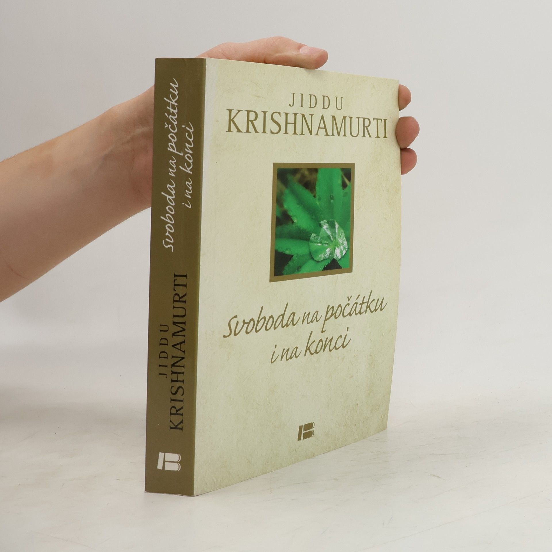 Jiddu Krishnamurti Svoboda na počátku i na konci