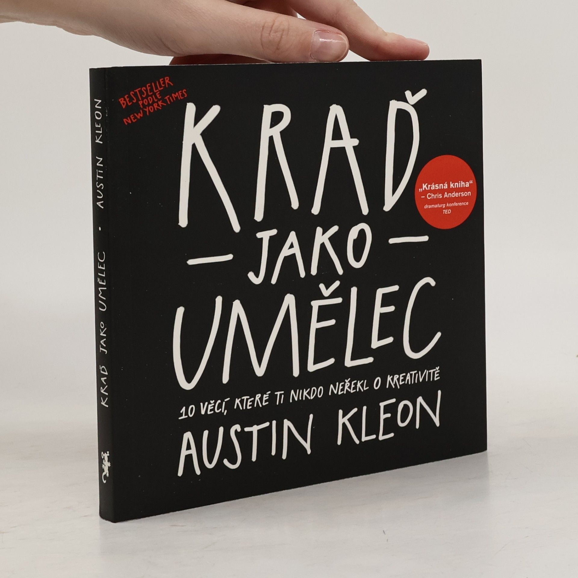 Austin Kleon Kraď jako umělec. 10 věcí, které ti nikdo neřekl o kreativitě
