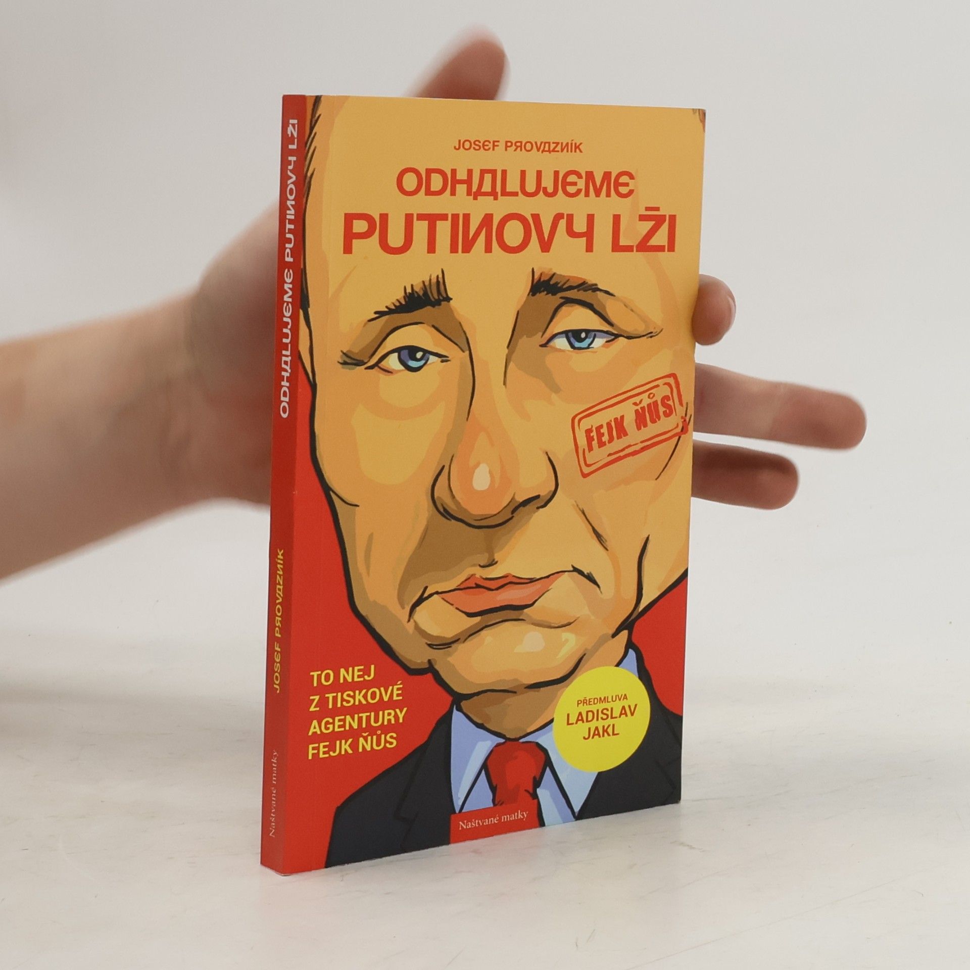 Josef Provazník Odhalujeme Putinovy lži. To nej z tiskové agentury Fejk Ňůs