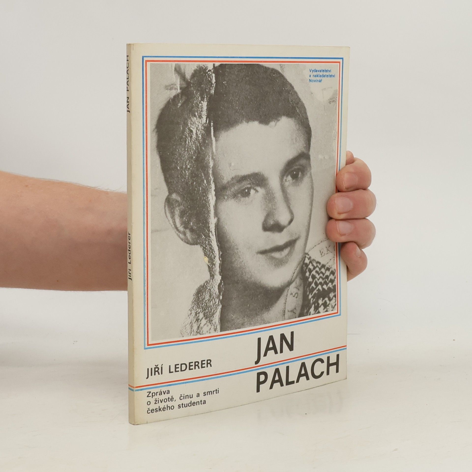 Jan Palach. Zpráva o životě, činu a smrti českého studenta