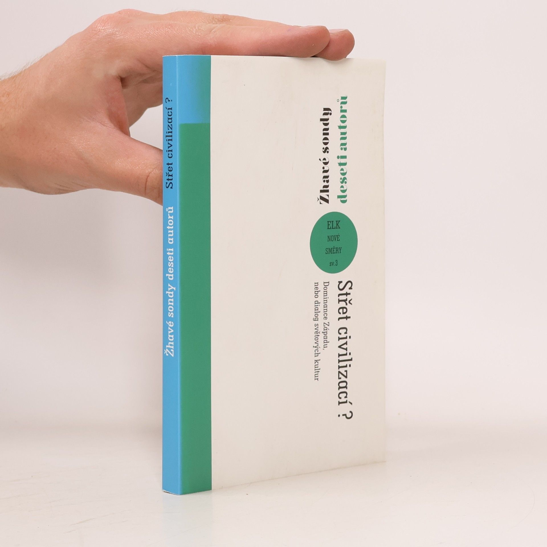 Kolektiv autorů Střet civilizací? Dominance Západu, nebo dialog světových kultur