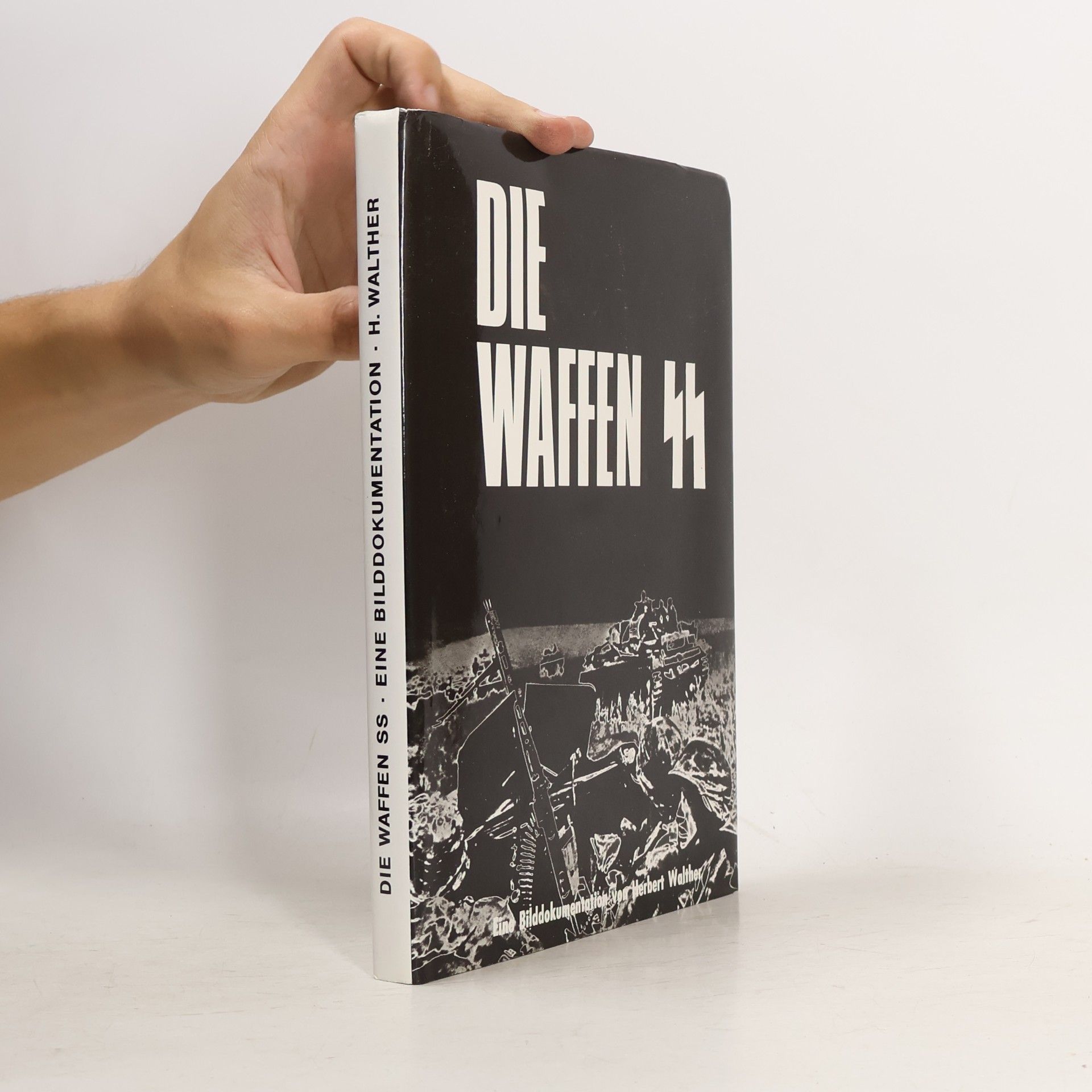 Herbert Walther Die Waffen-SS. Eine Bilddokumentation von Herbert Walther mit Beiträgen von Generalfeldmarschall v. Manstein, Generalleutnant a. D. Hasso v. Manteuffel und Heinz Höhne.