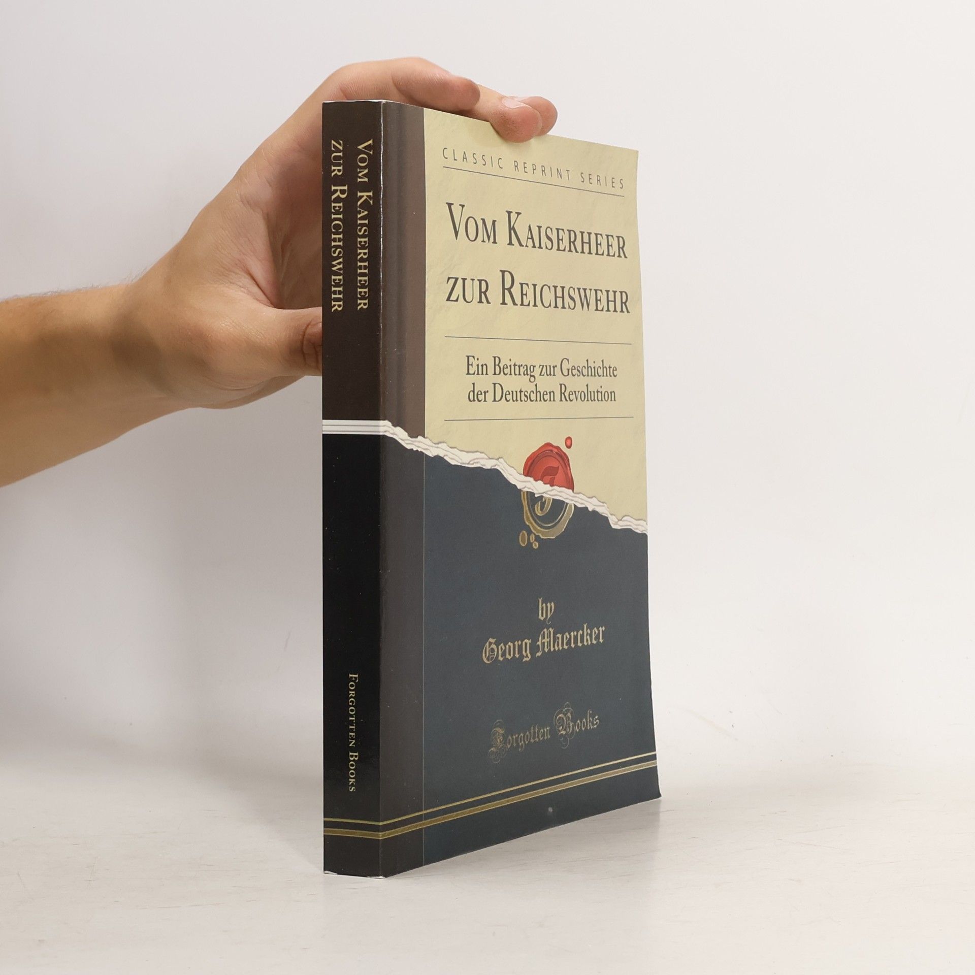 Georg Maercker Classic Reprint Series: Vom Kaiserheer zur Reichswehr