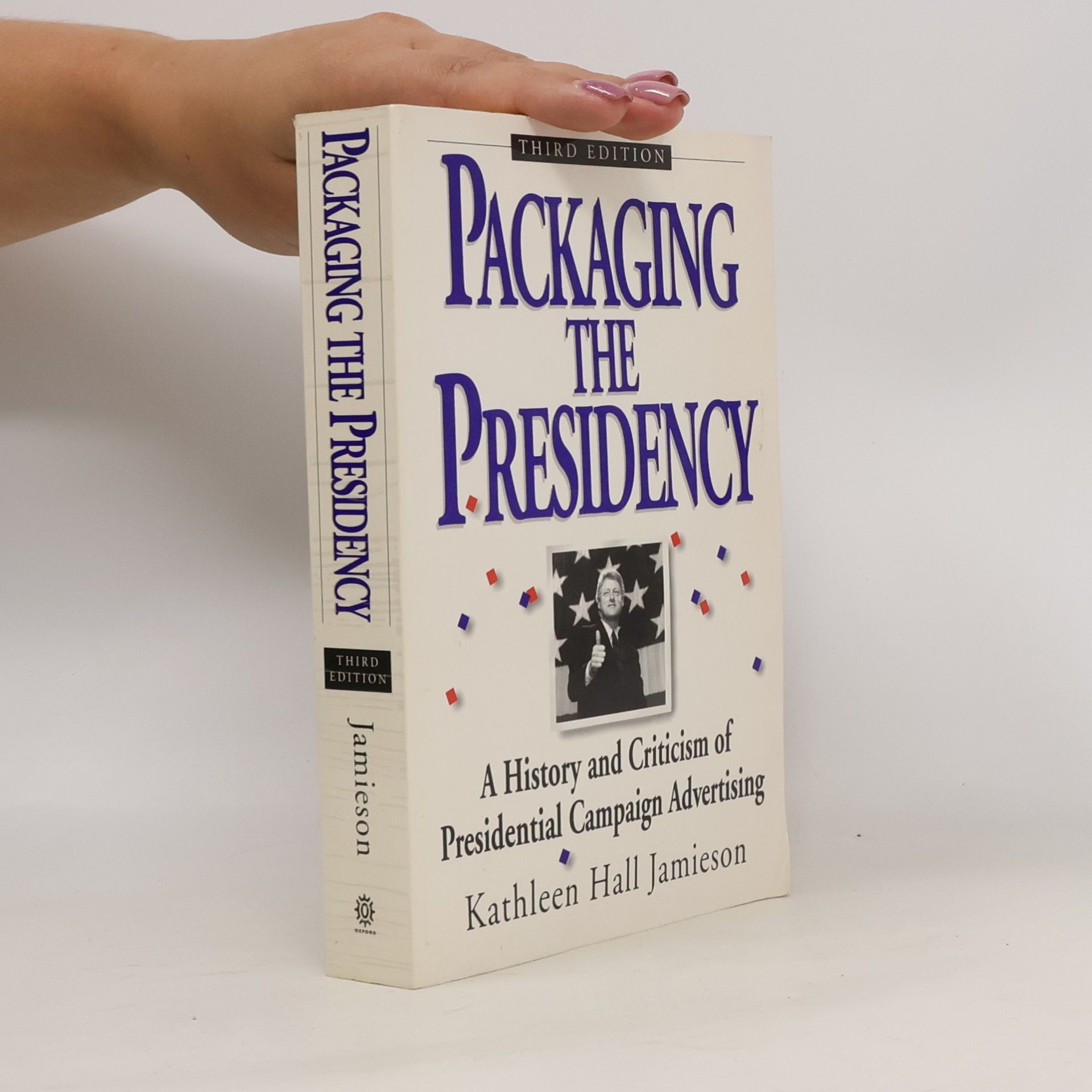 Kathleen Hall Jamieson Packaging the Presidency