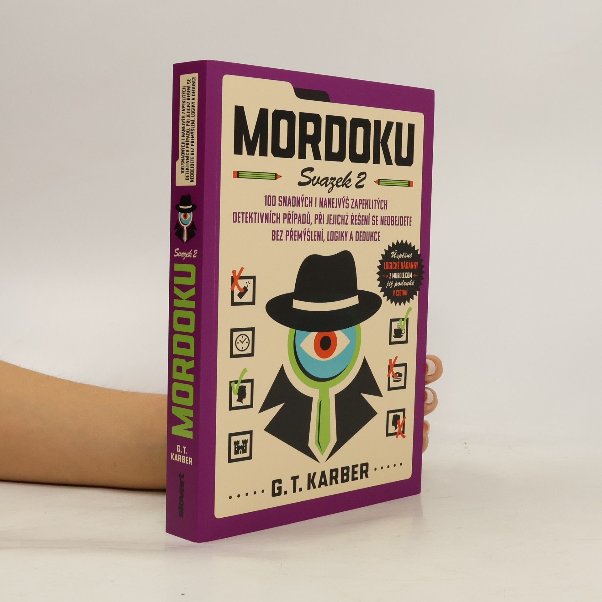 G. T. Karber Mordoku : 100 snadných i nanejvýš zapeklitých detektivních případů, při jejichž řešení se neobejdete bez přemýšlení, logiky a dedukce. Svazek 2