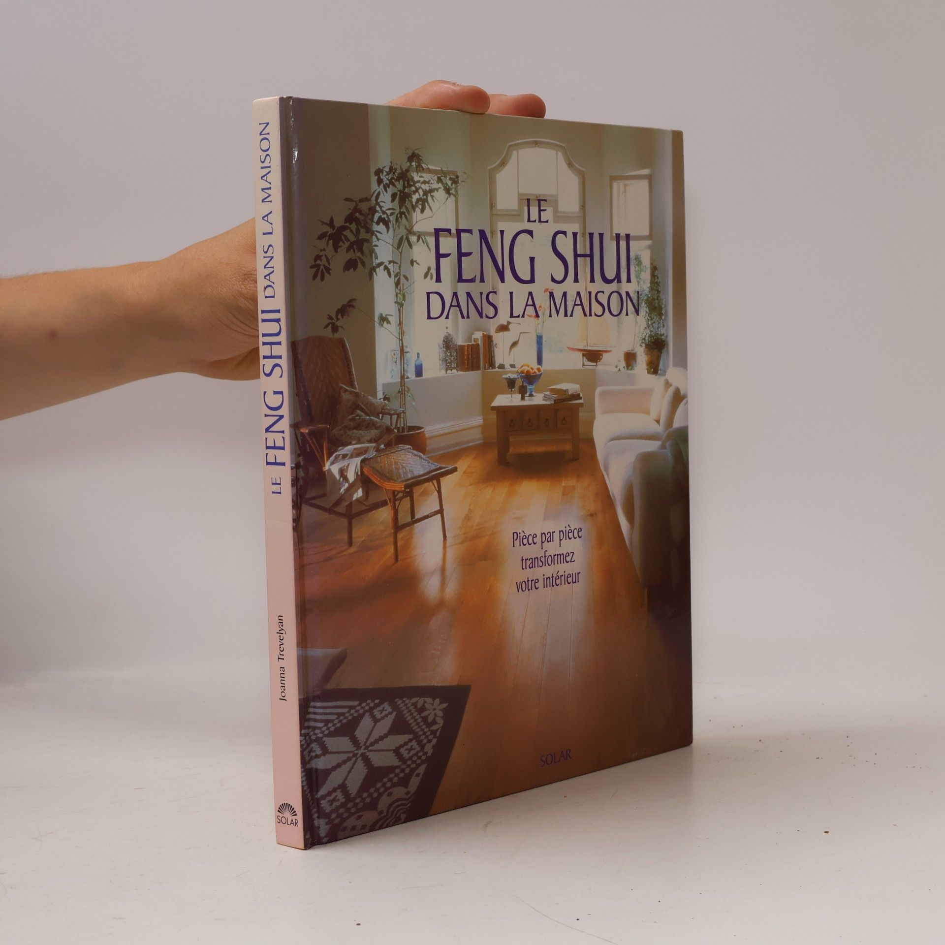 Joanna E. Trevelyan Le feng shui dans la maison