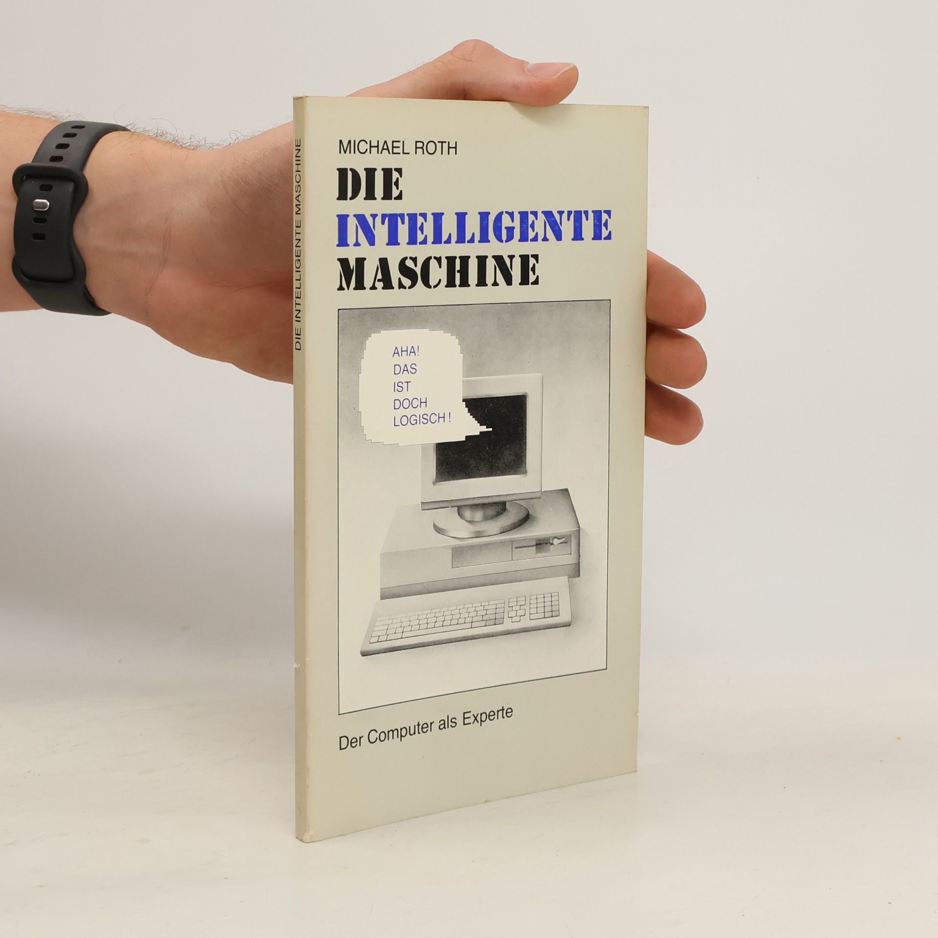 Michael Roth Die intelligente Maschine