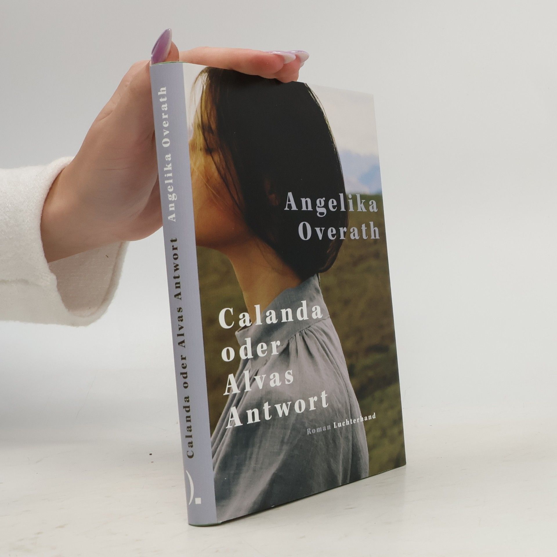Angelika Overath Calanda oder Alvas Antwort: Roman