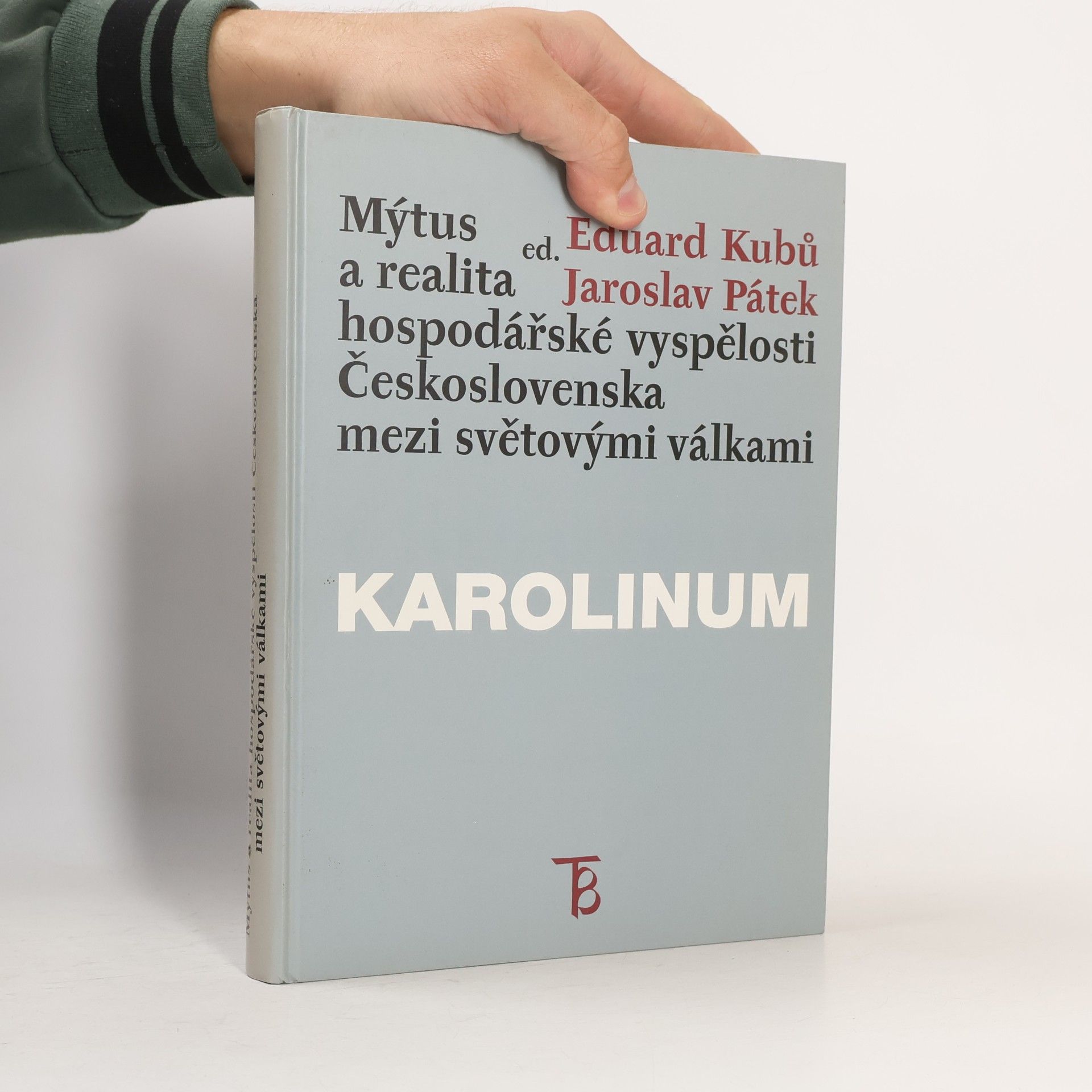 Eduard Kubů Mýtus a realita hospodářské vyspělosti Československa mezi světovými válkami