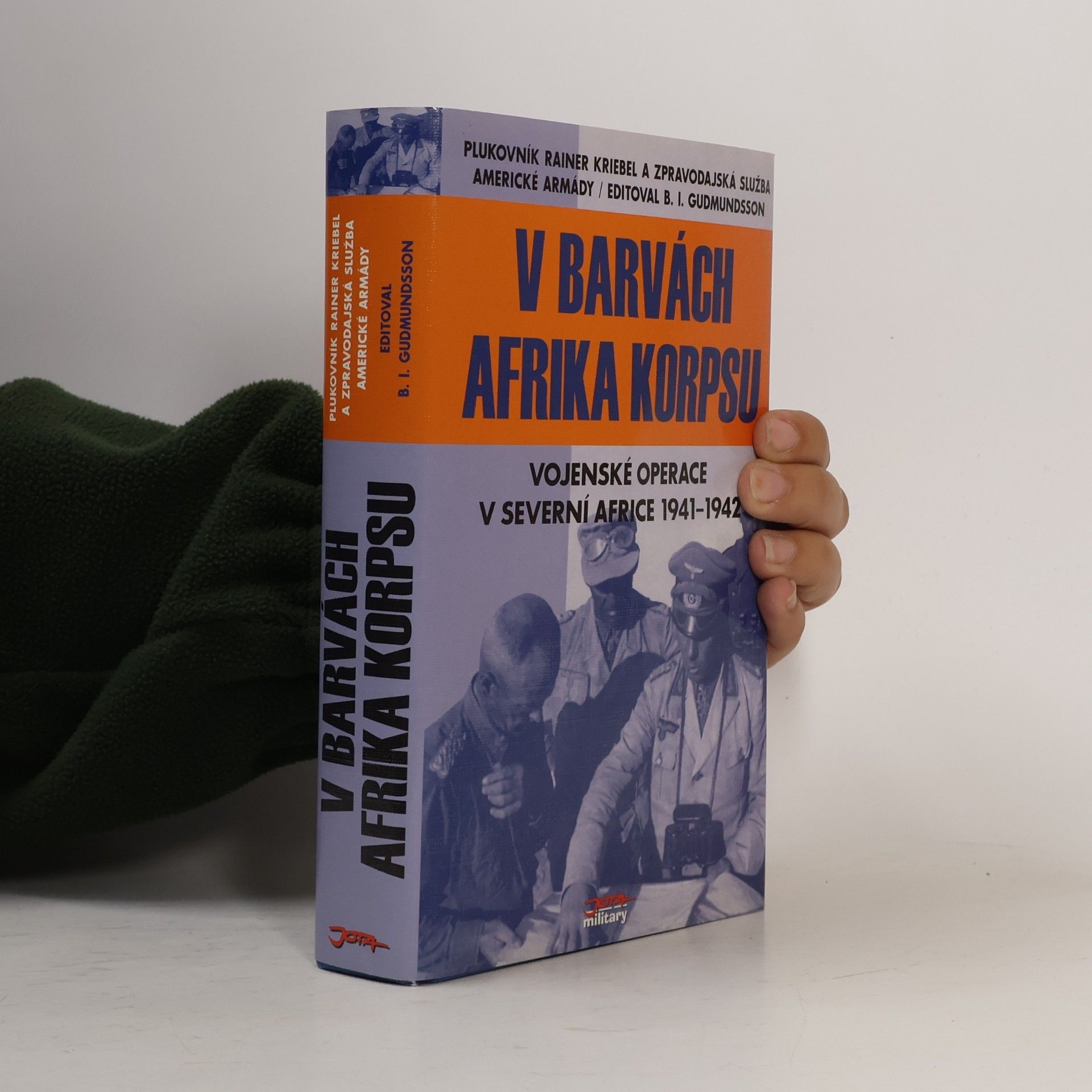 Bruce I. Gudmundsson V barvách Afrika Korpsu: Vojenské operace v severní Africe 1941-1942