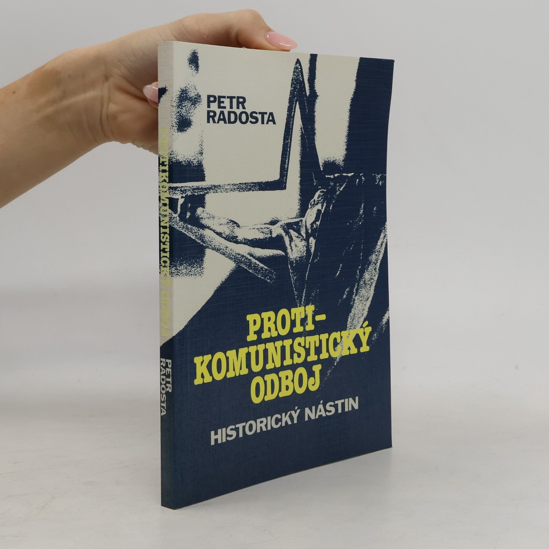 Petr Radosta Protikomunistický odboj : Historický nástin