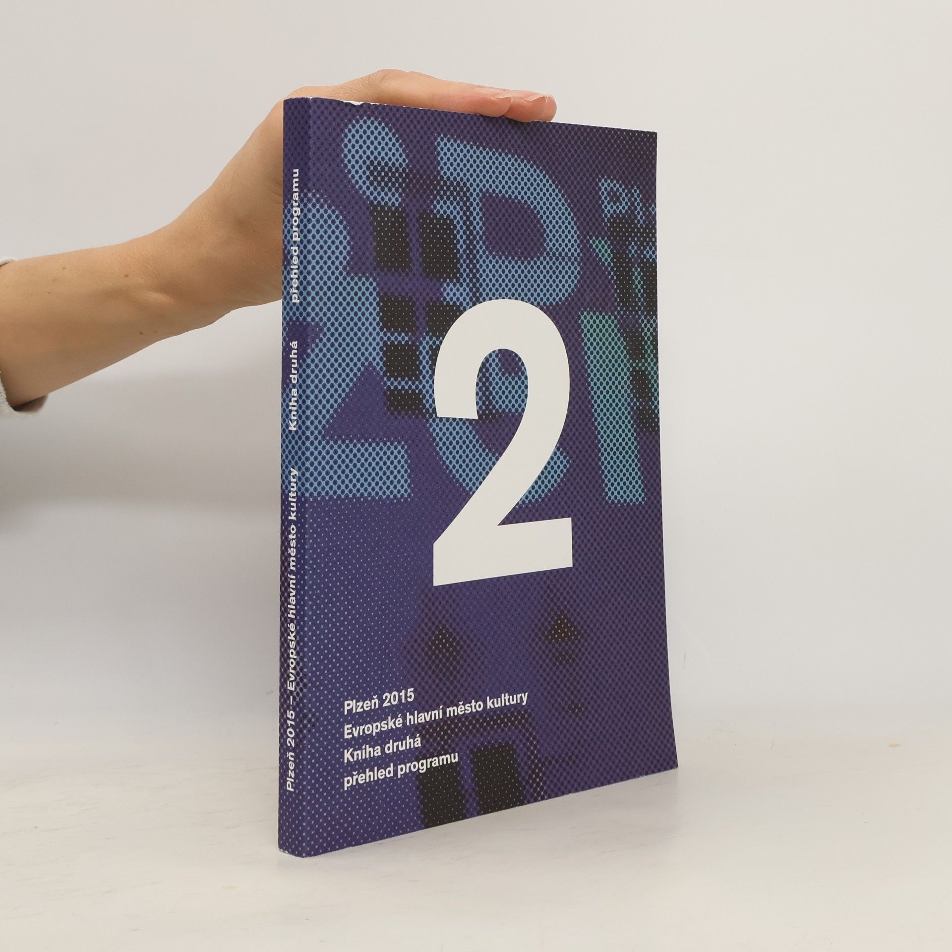 Various authors Plzeň 2015: Evropské hlavní město kultury. Kniha druhá, přehled programu.