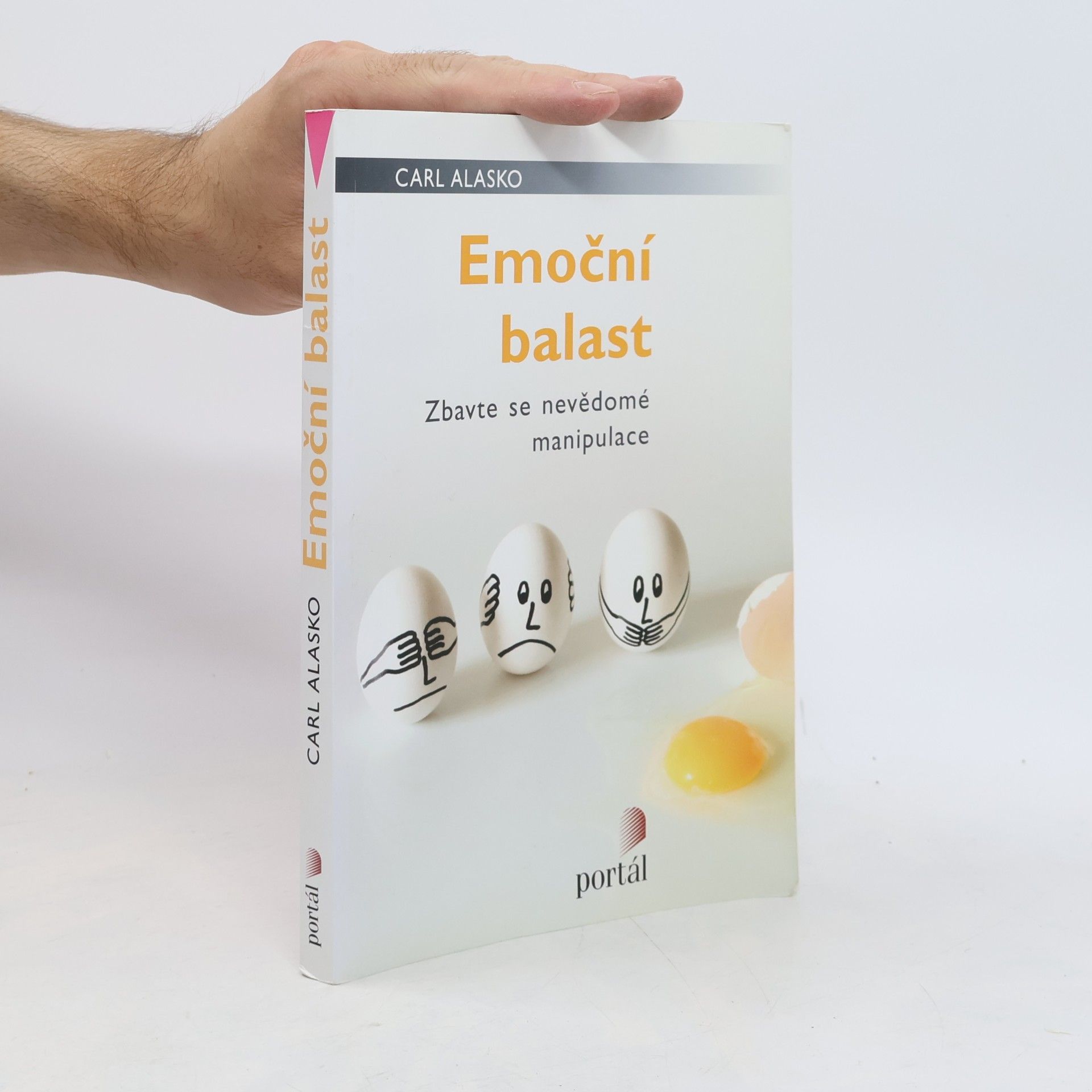 Carl Alasko Emoční balast: Zbavte se nevědomé manipulace
