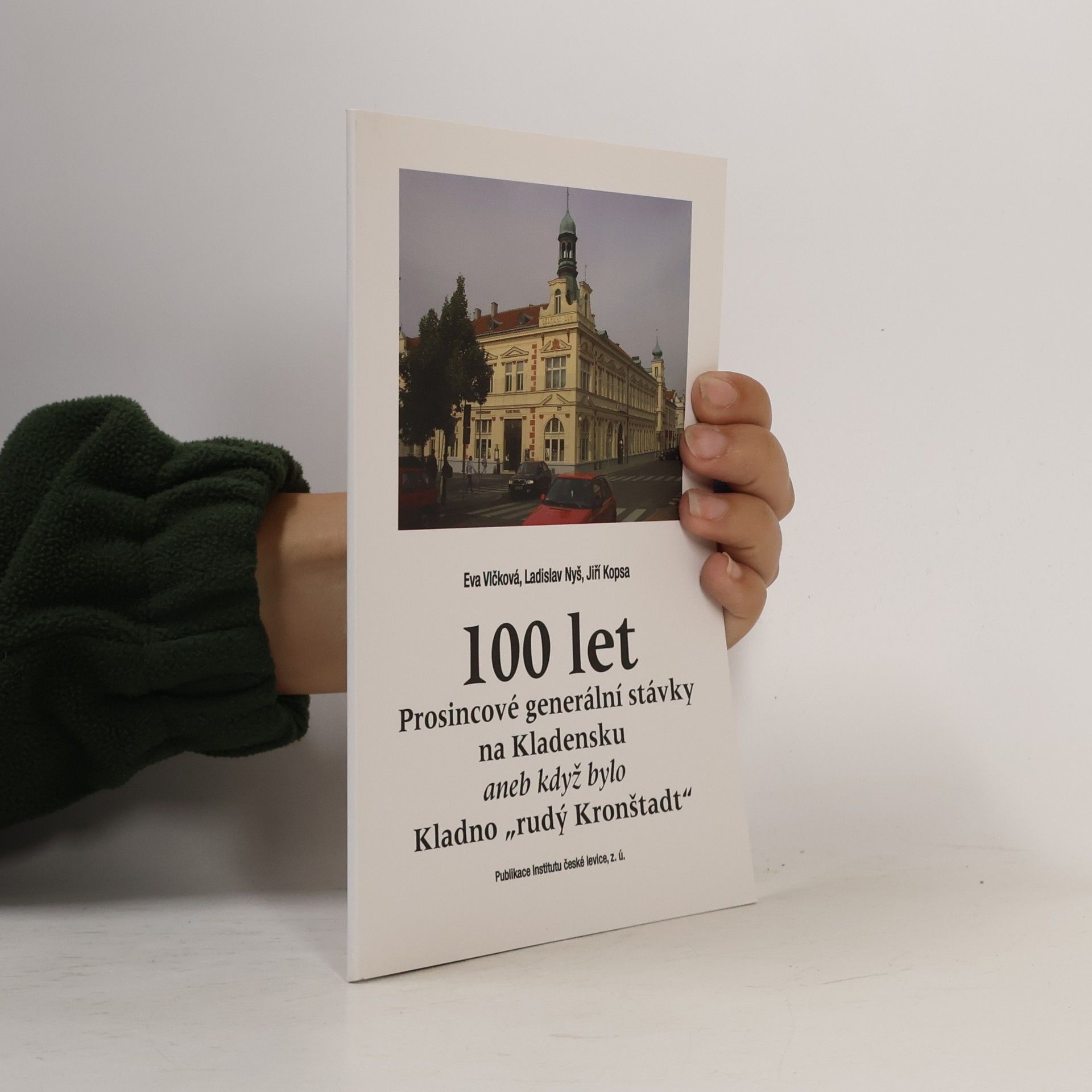 Jiří Kopsa 100 let prosincové generální stávky na Kladensku, aneb, Když bylo Kladno „rudý Kronštadt“