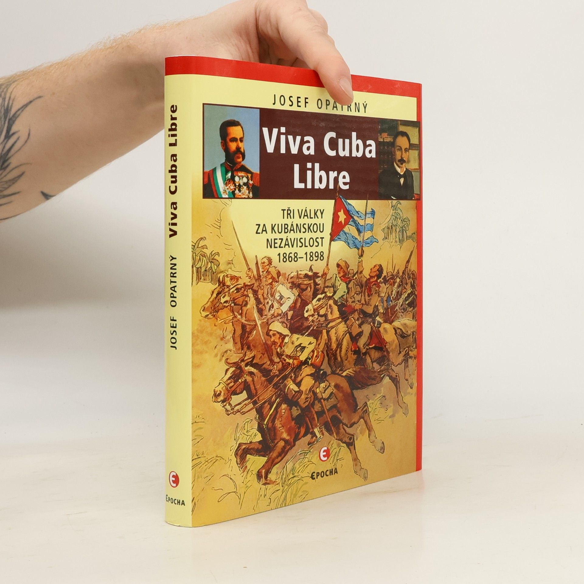 Josef Opatrný Viva Cuba Libre: Tři války za kubánskou nezávislost, 1868-1898