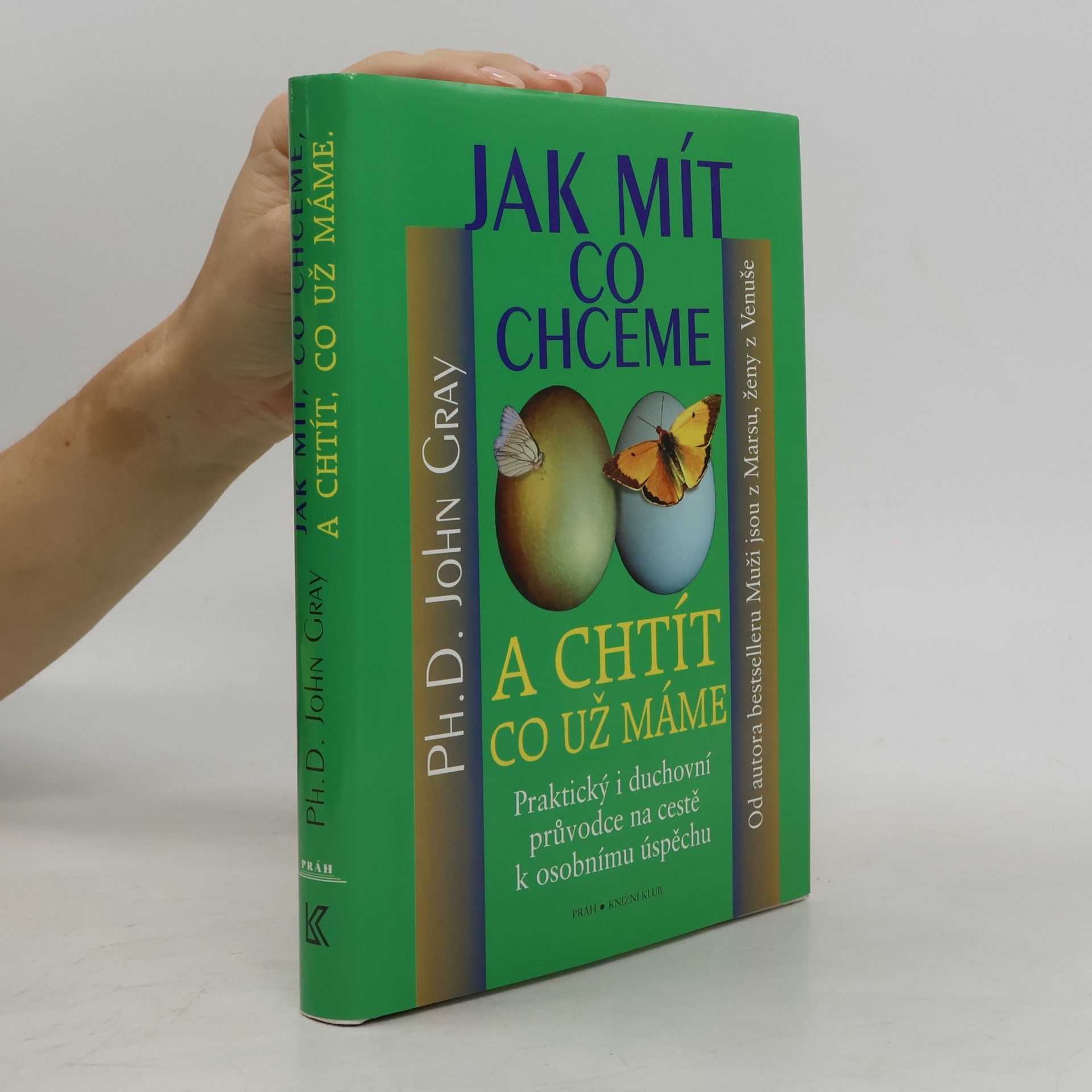 John Gray Jak mít, co chceme a chtít, co už máme